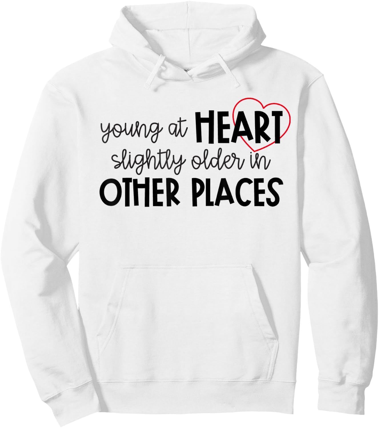 Young at Heart Slightly Older in Other Places Funny Birthday Hoodie - Hoodie | White