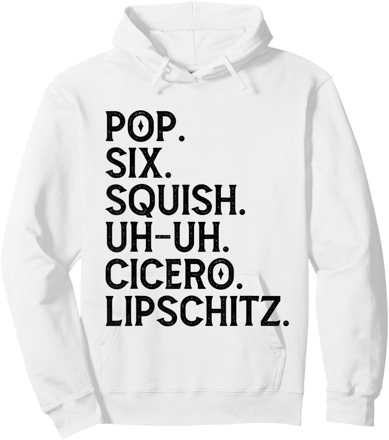Musical Theater Lover Pop Six Squish Uh Uh Cicero Lipschitz Hoodie - Hoodie | White
