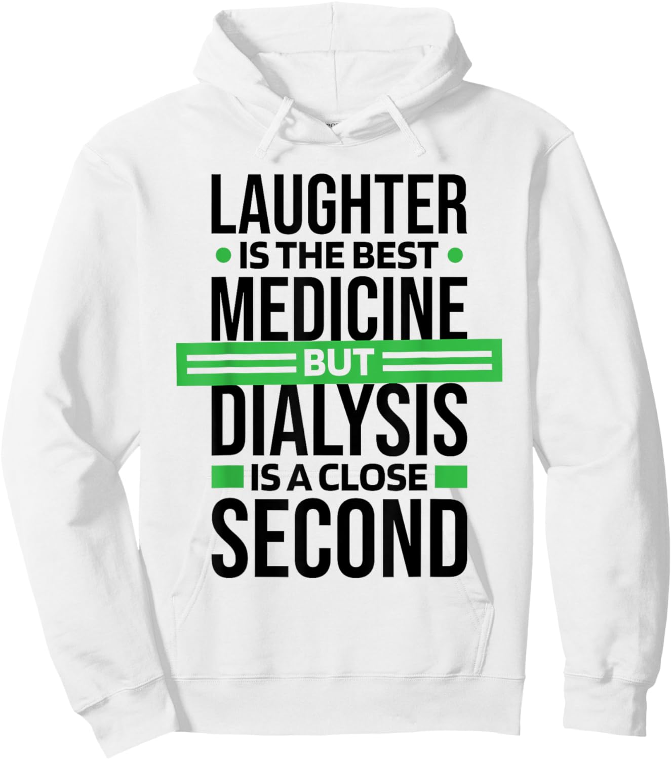 Dialysis Is A Close Second To Laughter, Dialysis Technician Hoodie - Hoodie | White