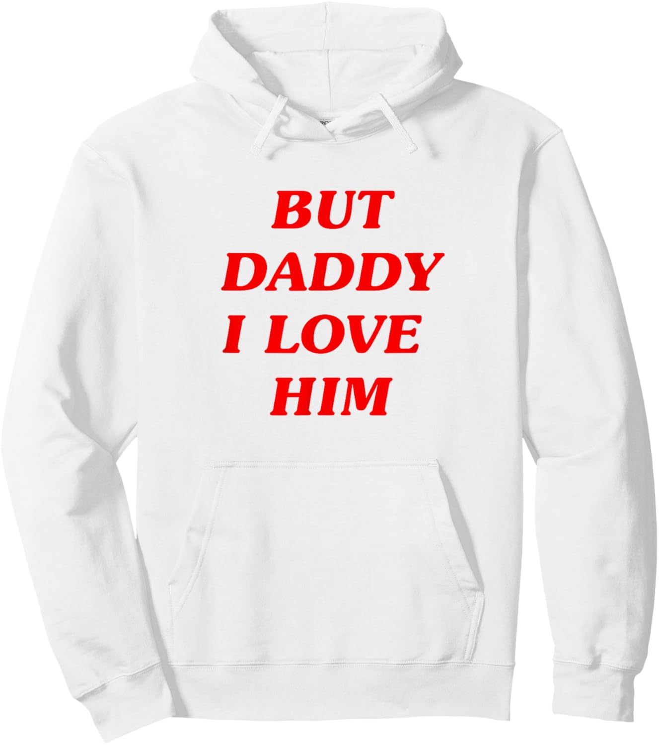 But Daddy I Love Him Style Party Y2K Hoodie - Hoodie | White