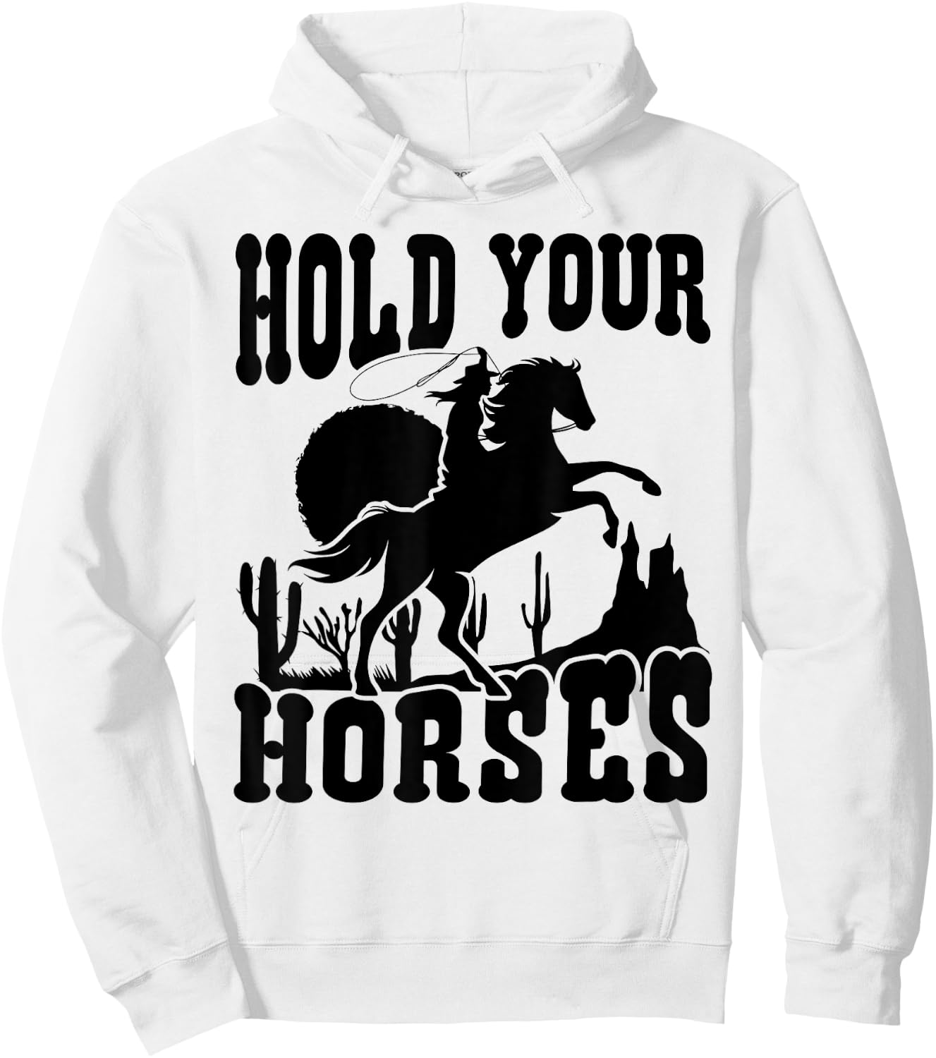 Hold Your Horses Western Country Southern Cowgirl Funny Hoodie - Hoodie | White