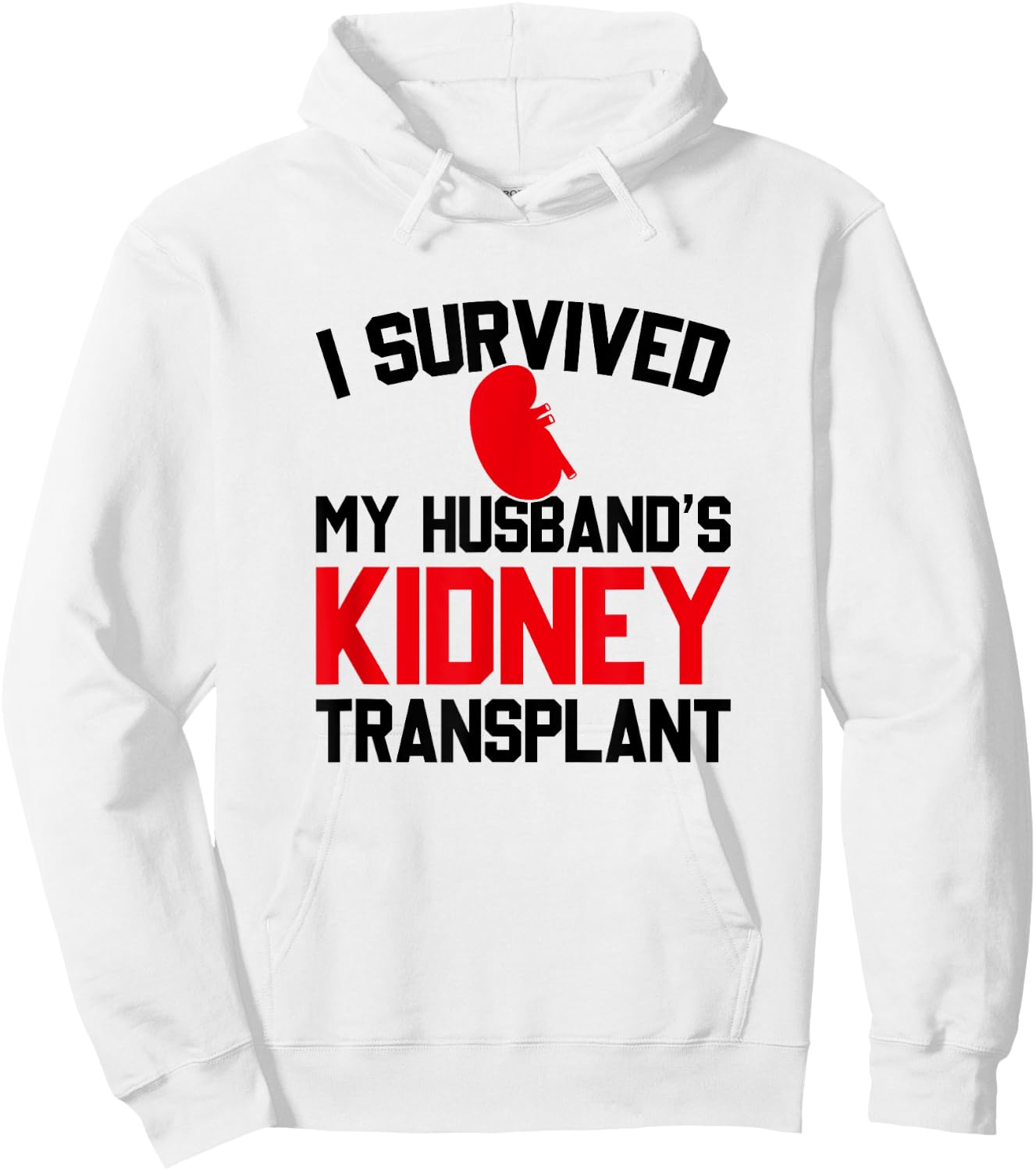 I Survived My Husband's Kidney Transplant, New Kidney Hoodie - Hoodie | White