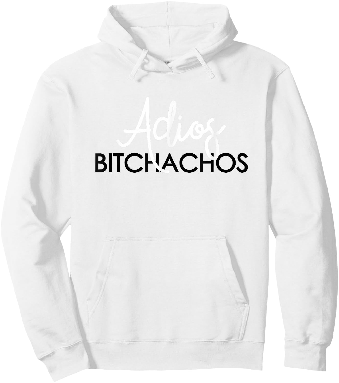 Adios Bitchachos Mexican Cinco De Mayo Men Women Hoodie - Hoodie | White