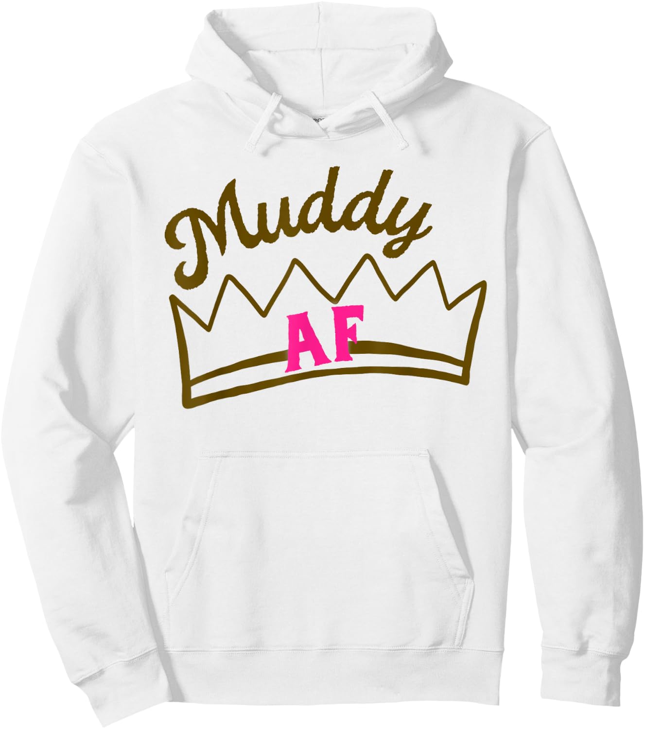 Mud Run Shirts Women Matching Princess Muddy AF Mud Race Hoodie - Hoodie | White