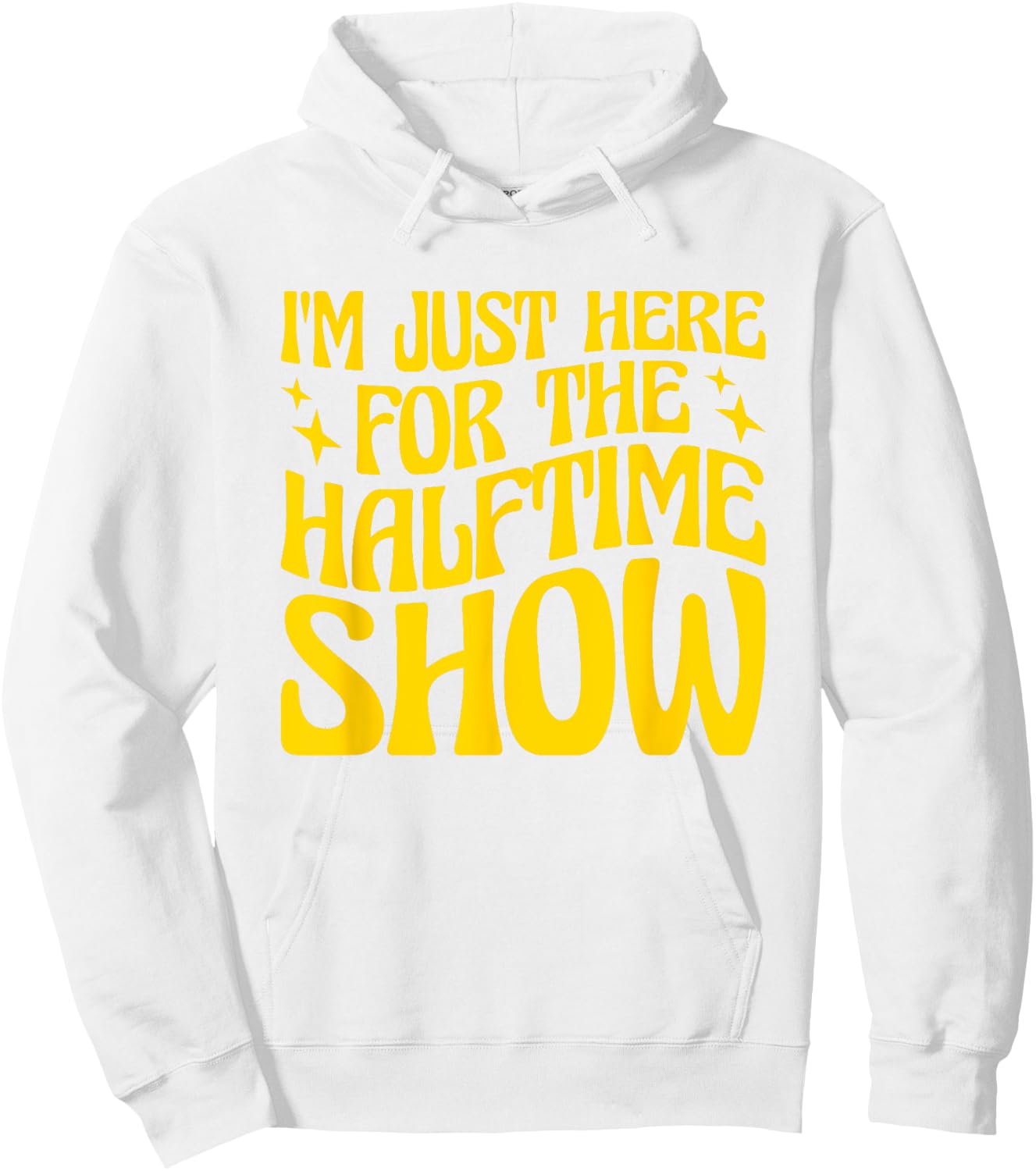 I'm Just Here For The Halftime Show Hoodie - Hoodie | White