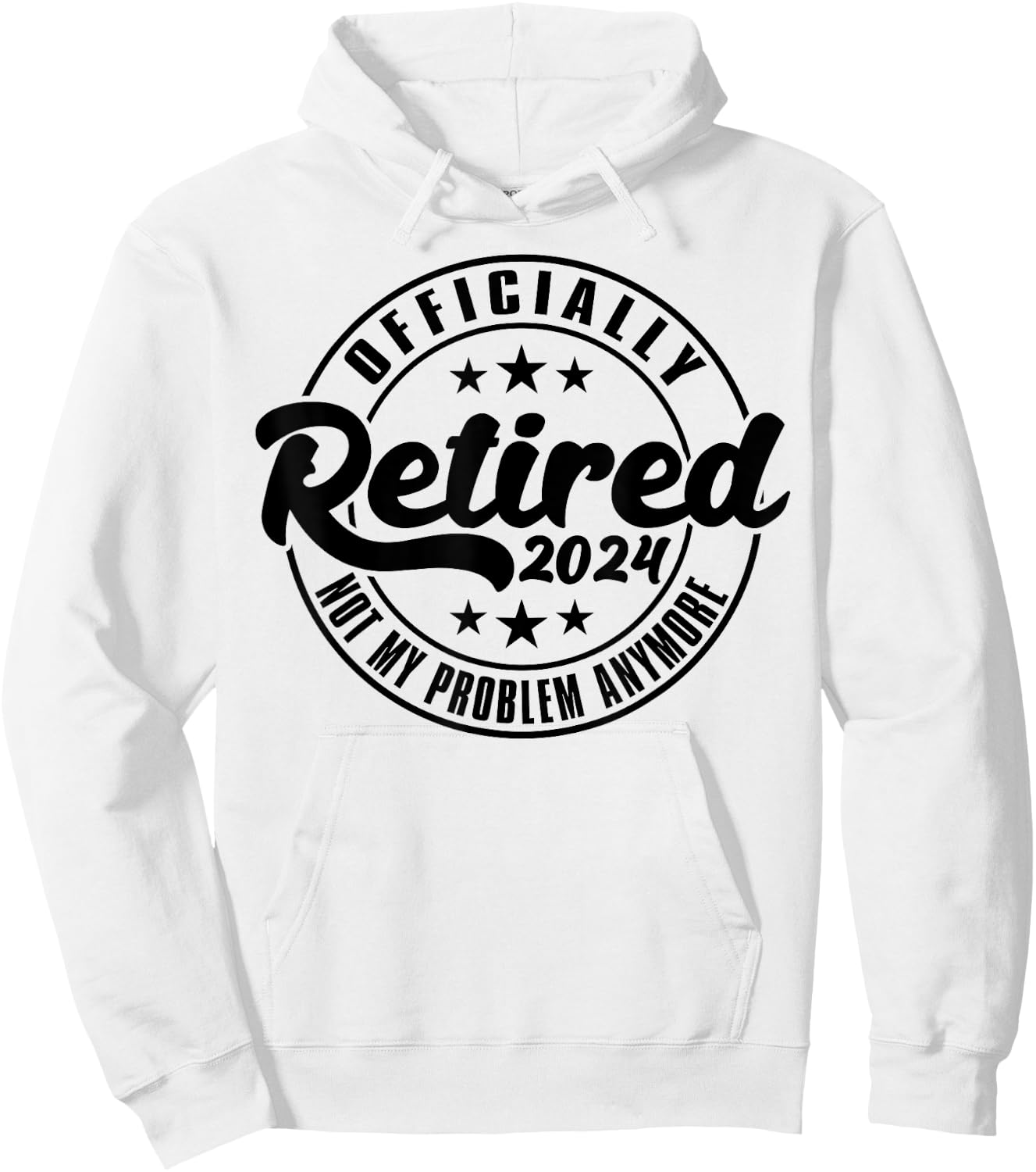 Officially Retired 2024 Not My Problem Anymore Retirement Hoodie - Hoodie | White