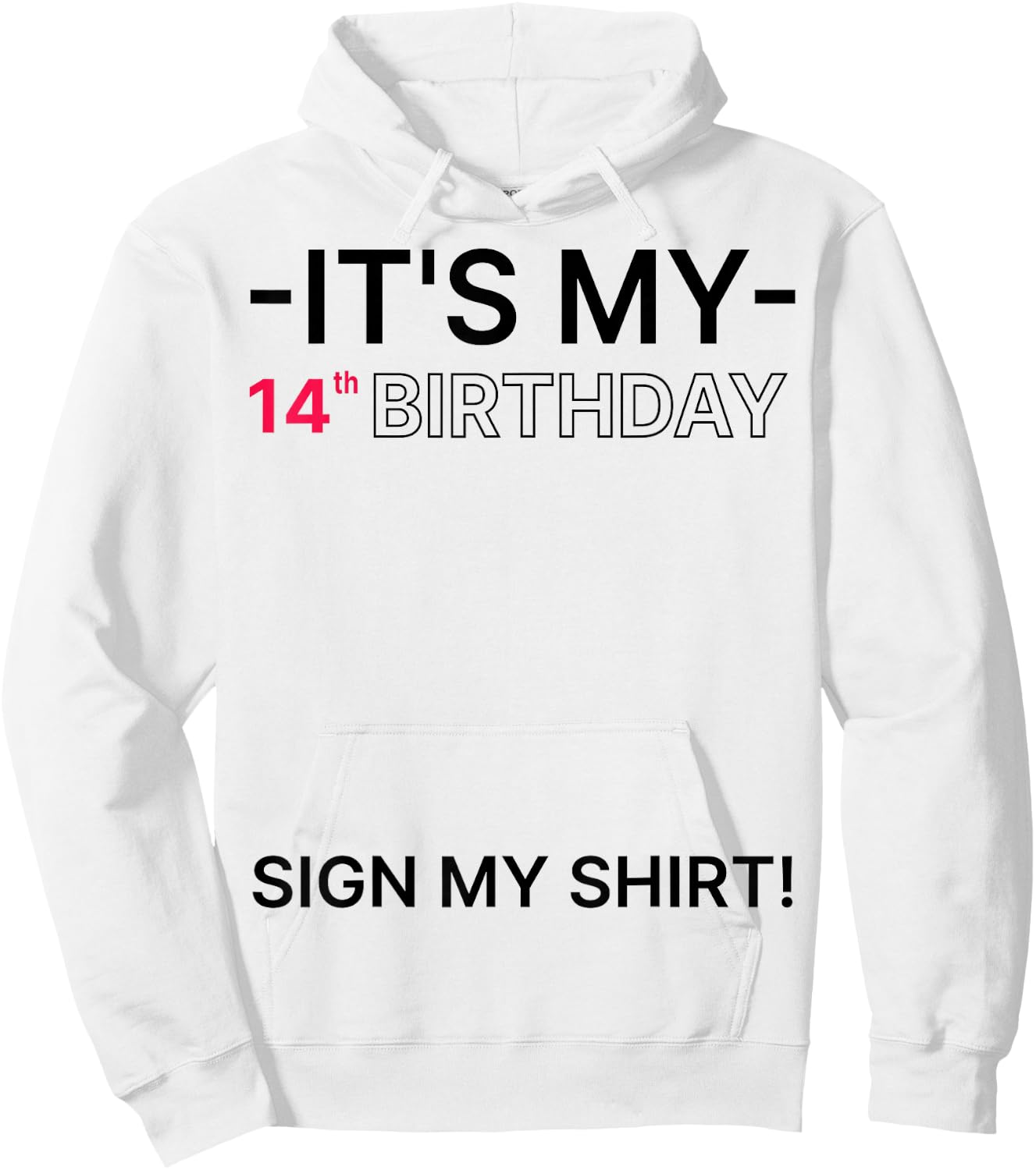 It's My 14th Birthday 14 Years Old Birthday Party Sign My Hoodie - Hoodie | White