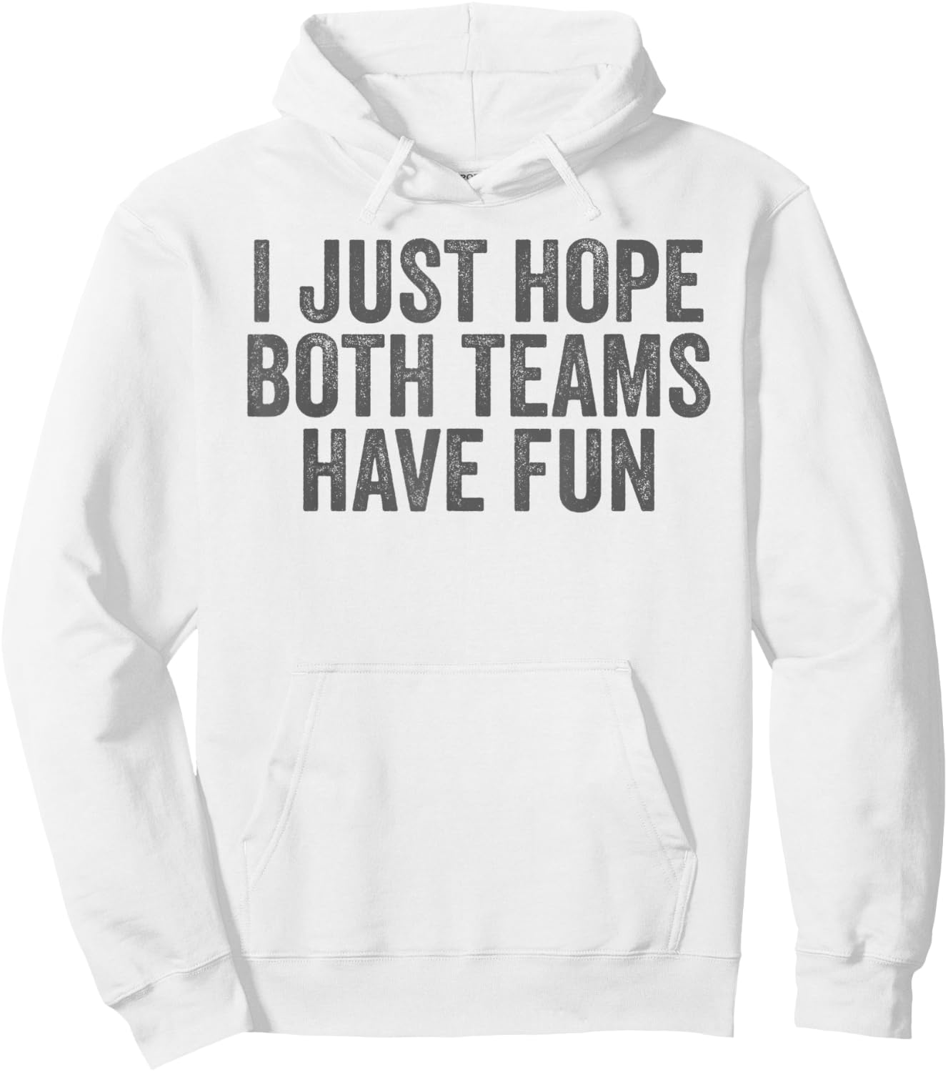 I Just Hope Both Teams Have Fun Hoodie - Hoodie | White