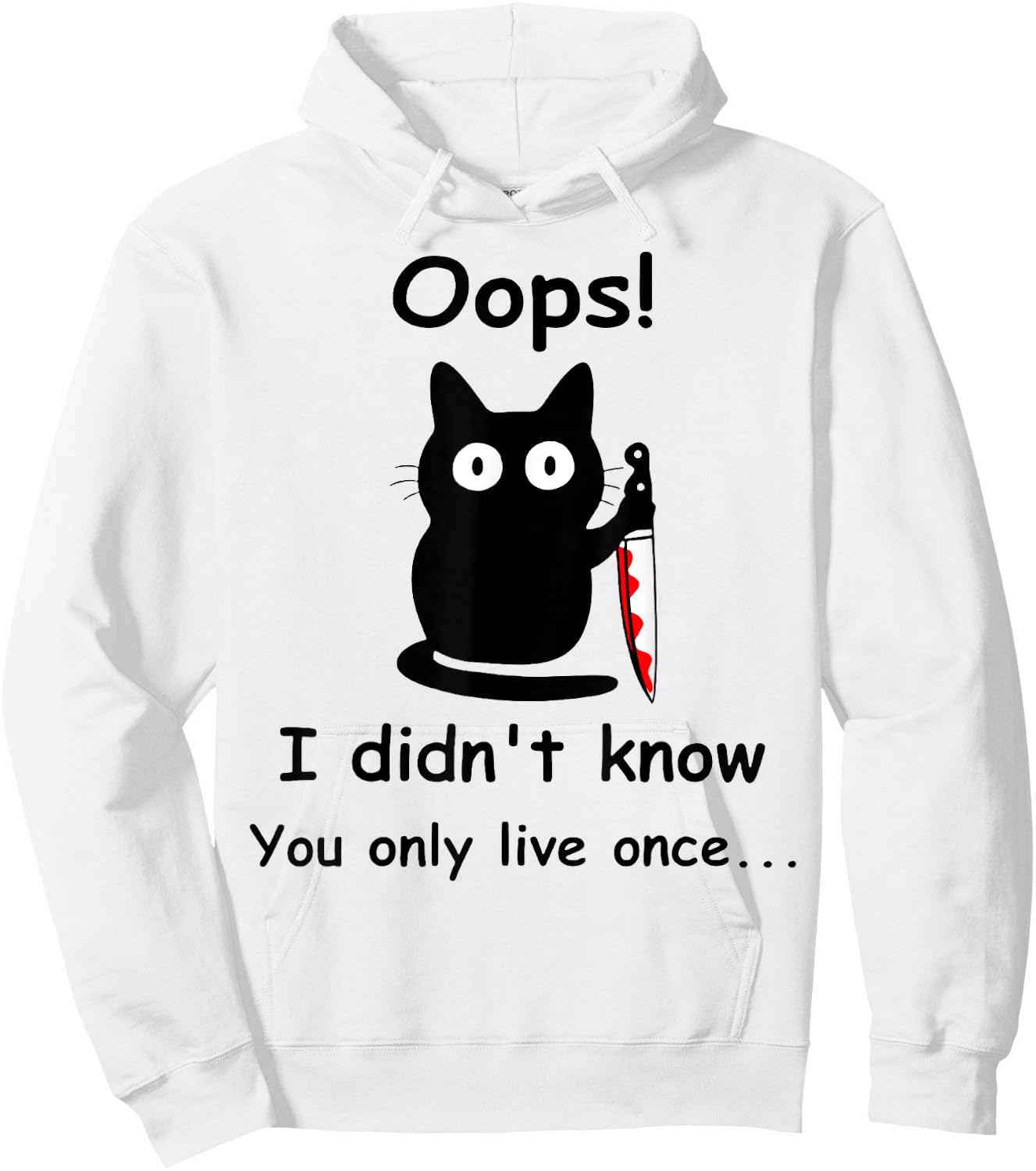 Oops I Didnt Know You Only Live Once Murderous Cat Knife Men Women Hoodie - Hoodie | White