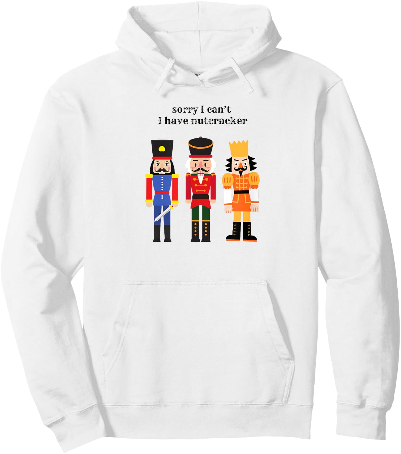 Funny Sorry I Can't I Have Nutcracker Ballet Rehearsals Hoodie - Hoodie | White