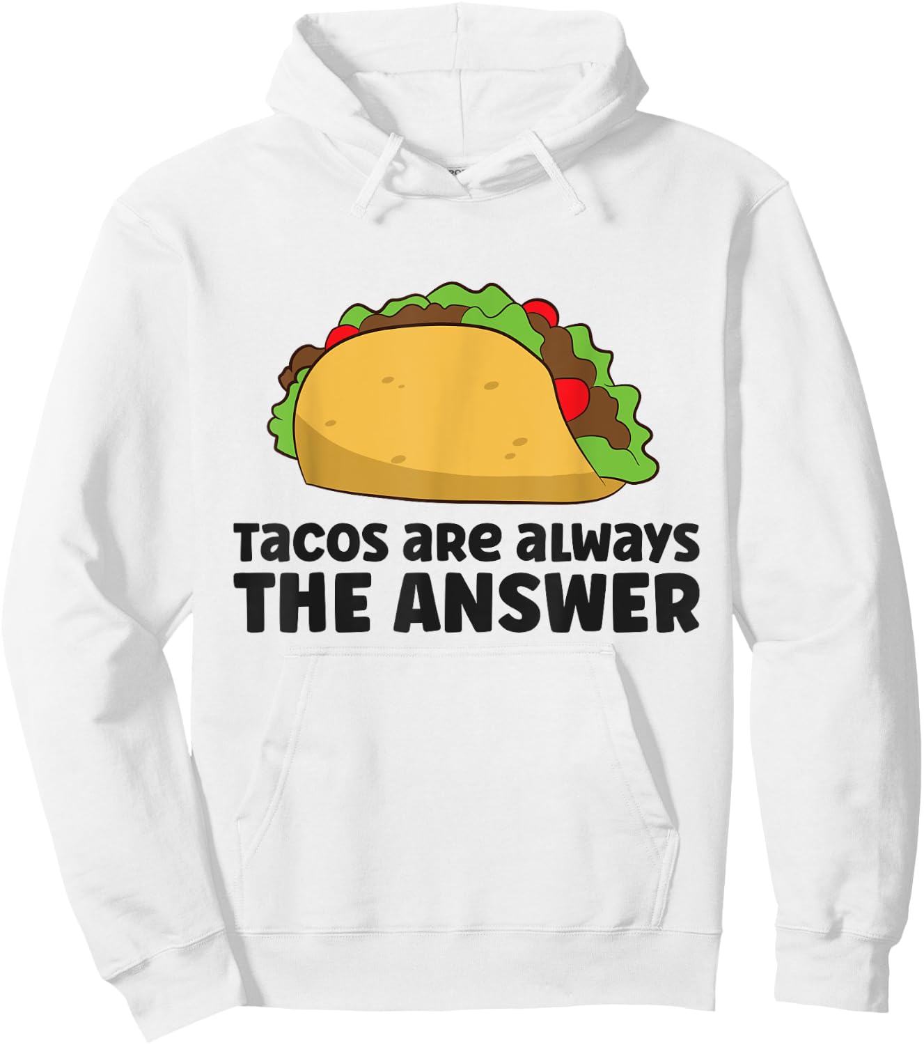 Funny Taco Lover Tacos Are Always The Answer Hoodie - Hoodie | White