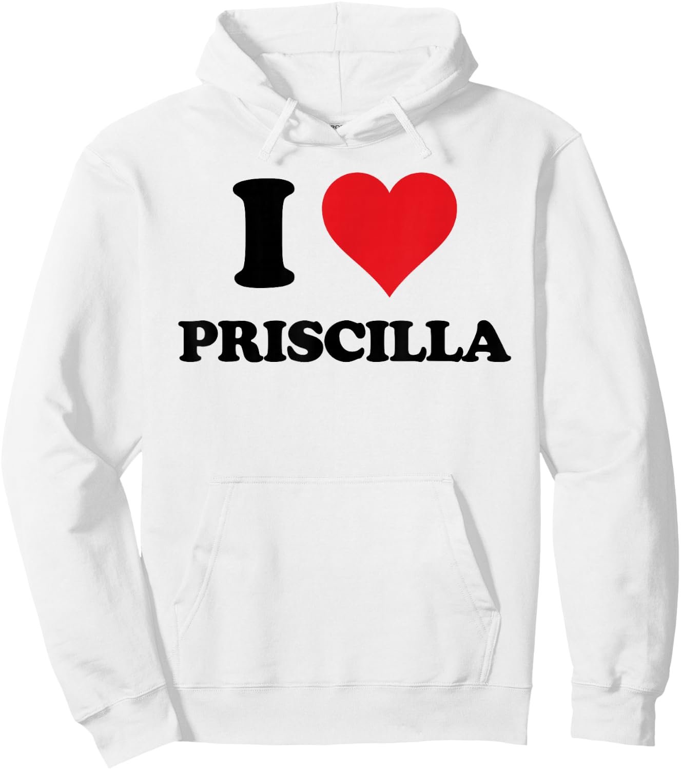 I Heart Priscilla First Name I Love Personalized Stuff Hoodie - Hoodie | White