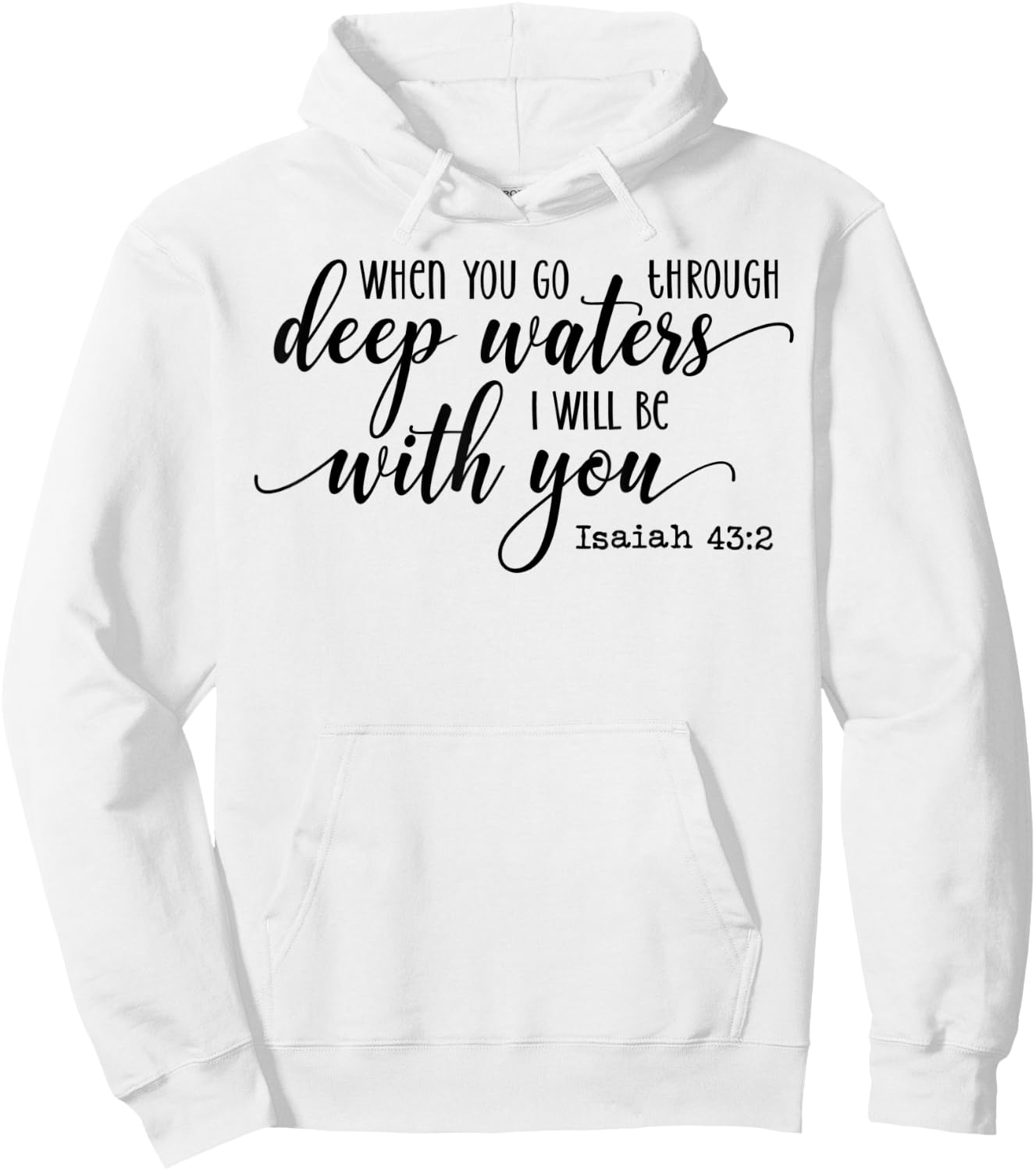 When You Go Through Deep Waters I Will Be With You Isaiah 43 Hoodie - Hoodie | White