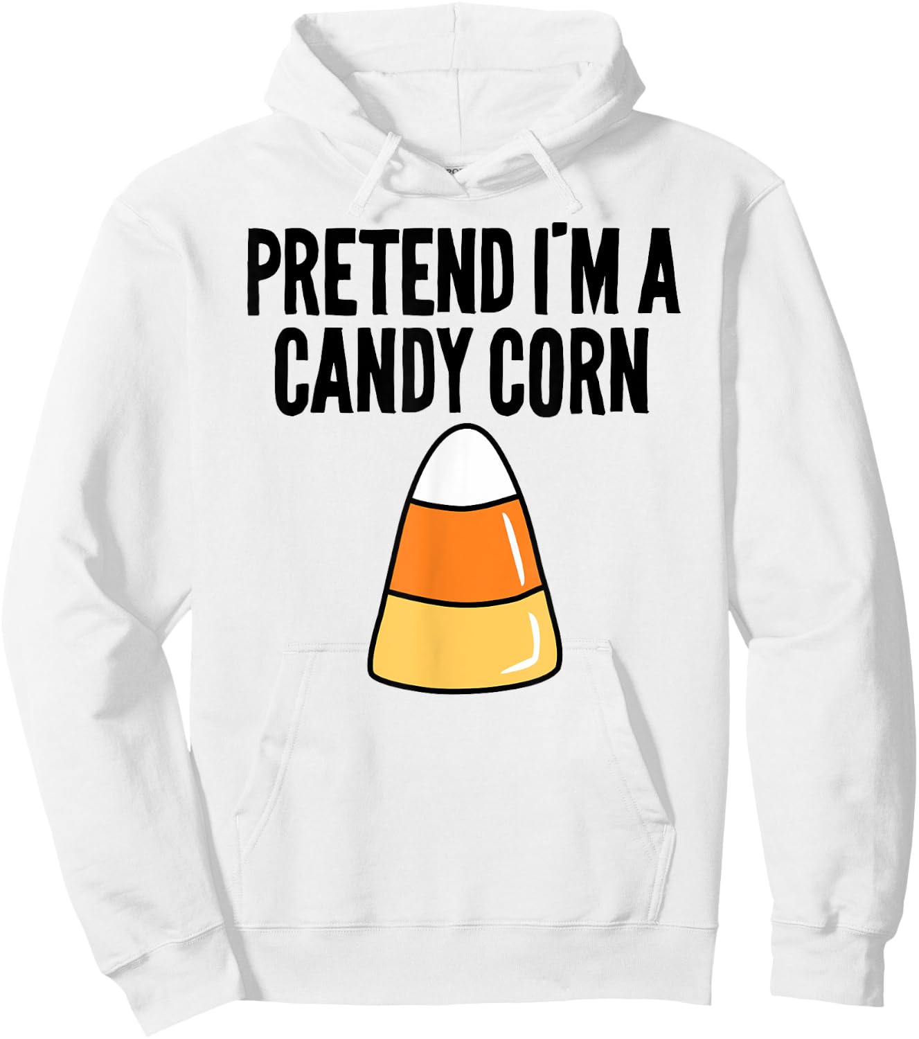 Pretend I'm A Candy Corn Funny Halloween Hoodie - Hoodie | White