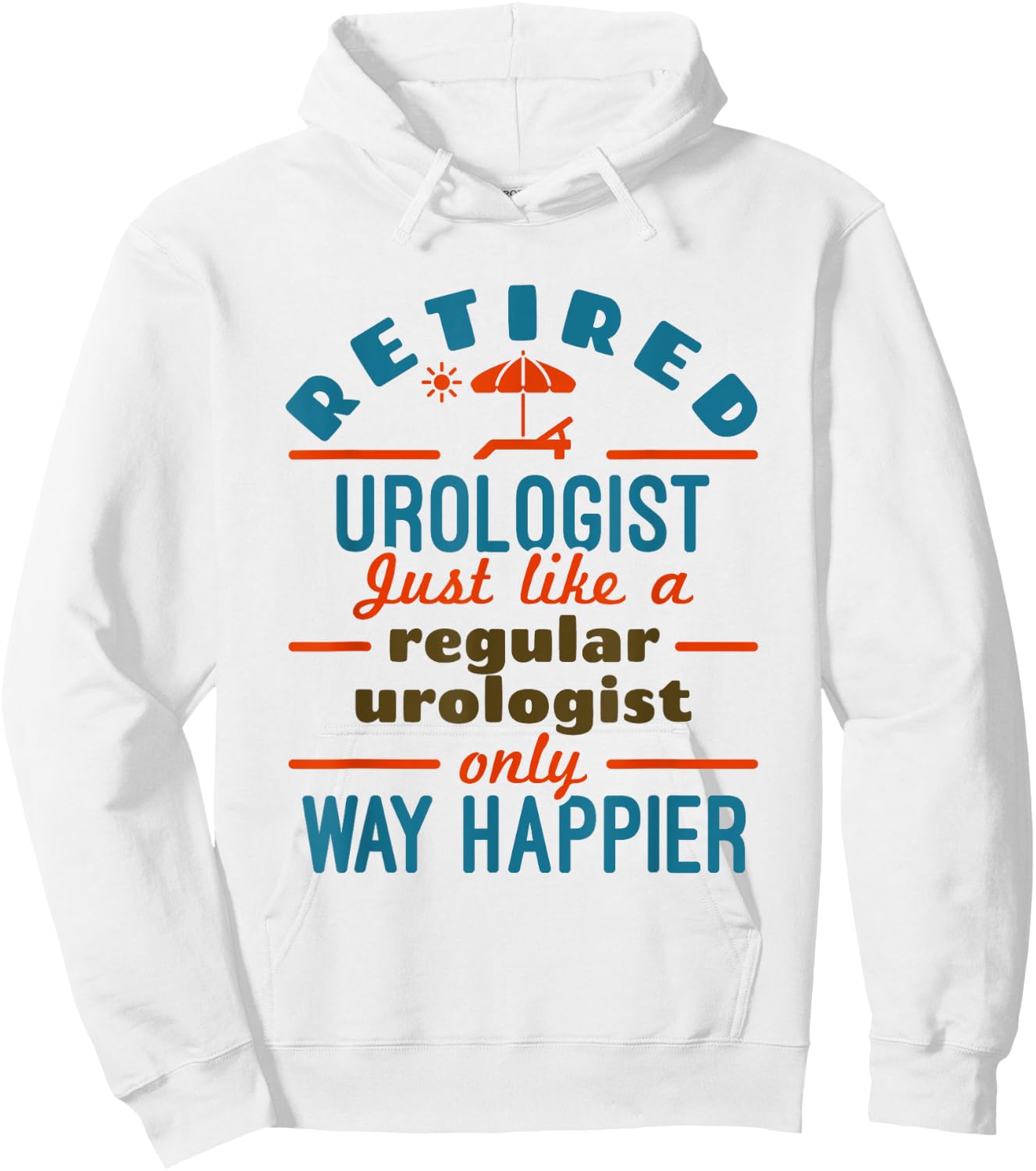 Retired Urologist Urology Retirement Happier Hoodie - Hoodie | White