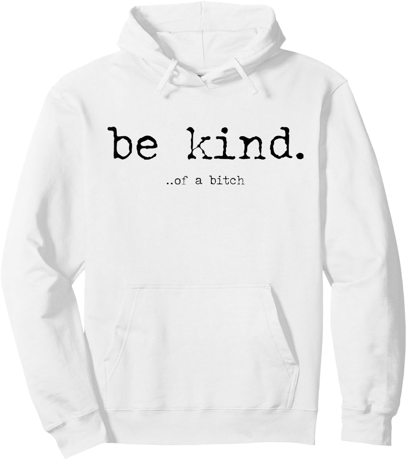 Be Kind of a Bitch Funny Hoodie - Hoodie | White