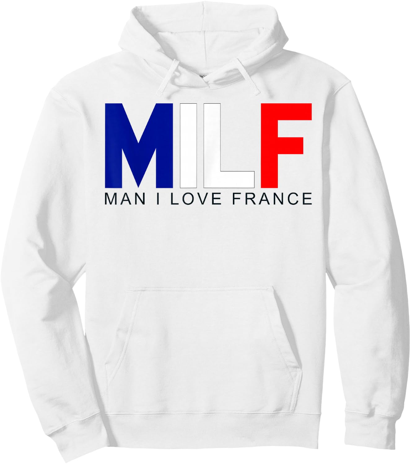 Milf Man I Love France Funny Adult Naughty Quote Flag Joke Hoodie - Hoodie | White