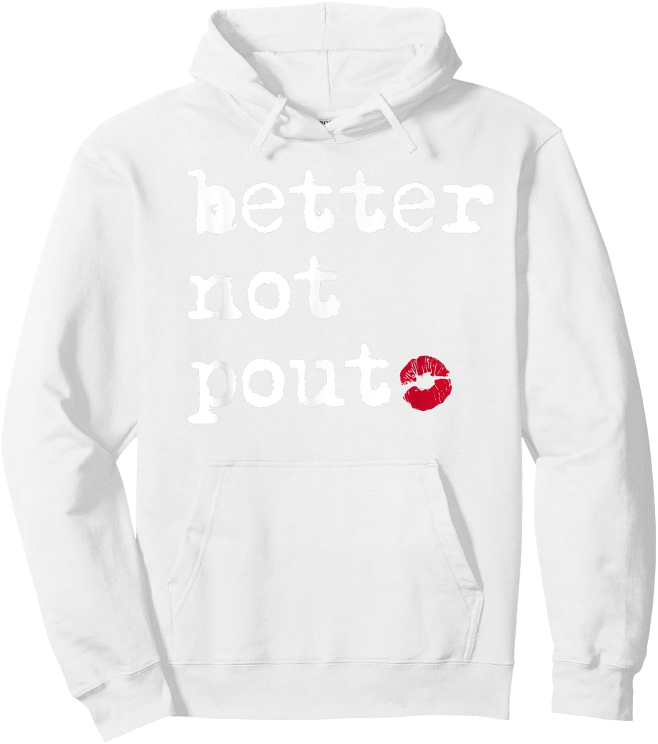 Better Not Pout Say What Santa Says Funny Christmas Graphic Hoodie - Hoodie | White
