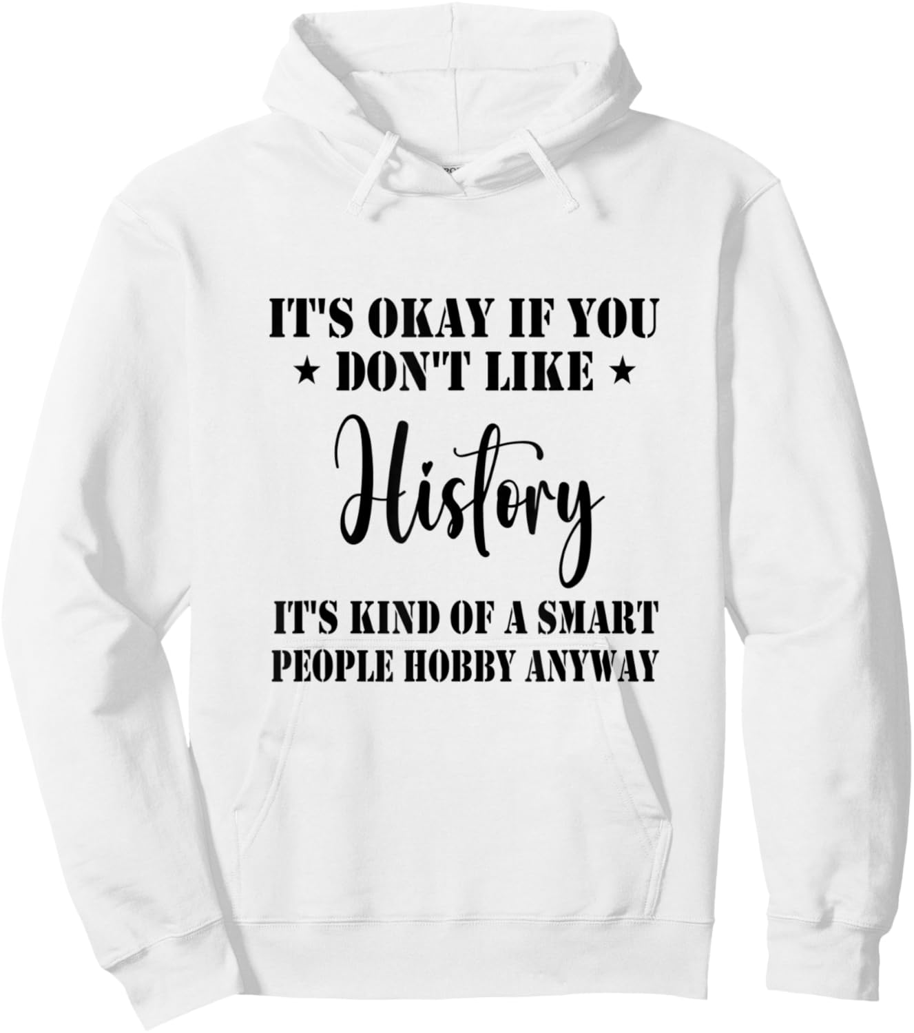 It's Okay If You Don't Like History It's Kind Funny History Hoodie - Hoodie | White