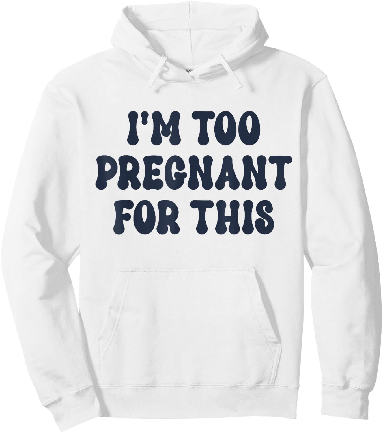 I'm Too Pregnant For This Officially Hoodie - Hoodie | White