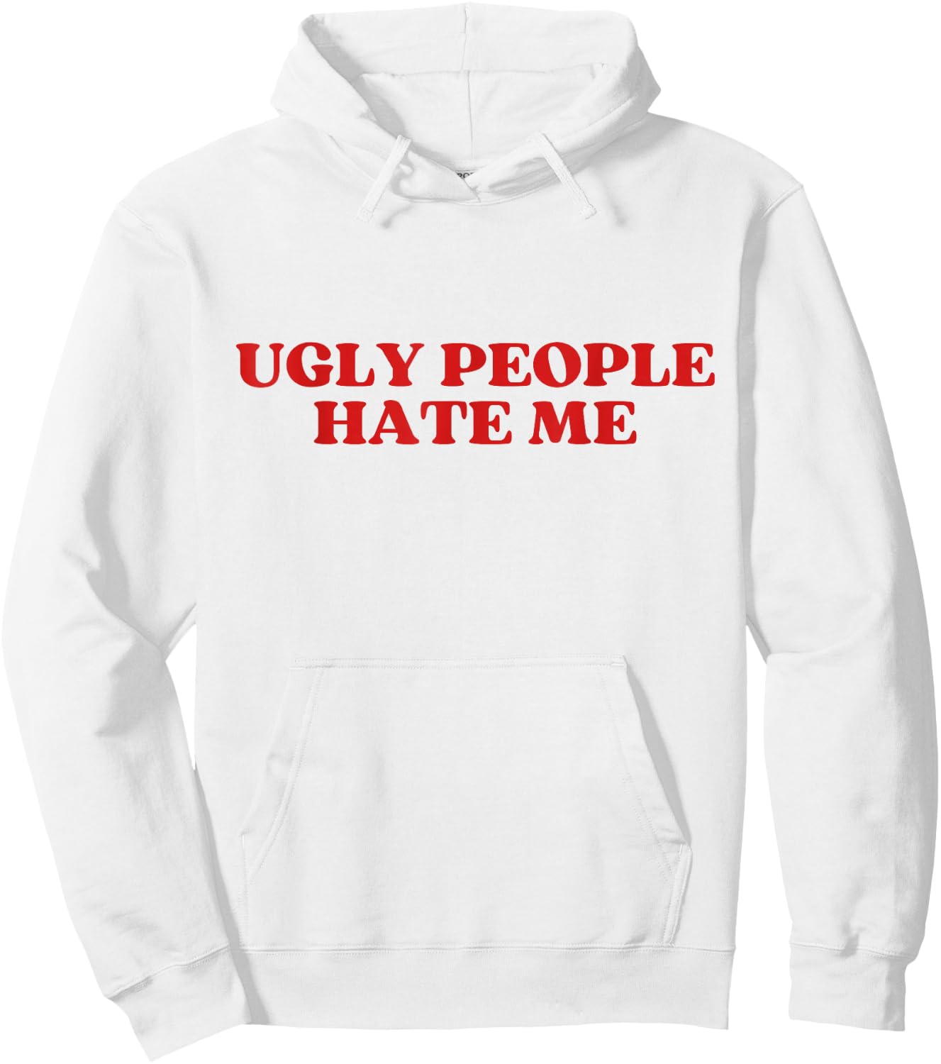 Ugly People Hate Me Y2K Aesthetic Trendy Hoodie - Hoodie | White
