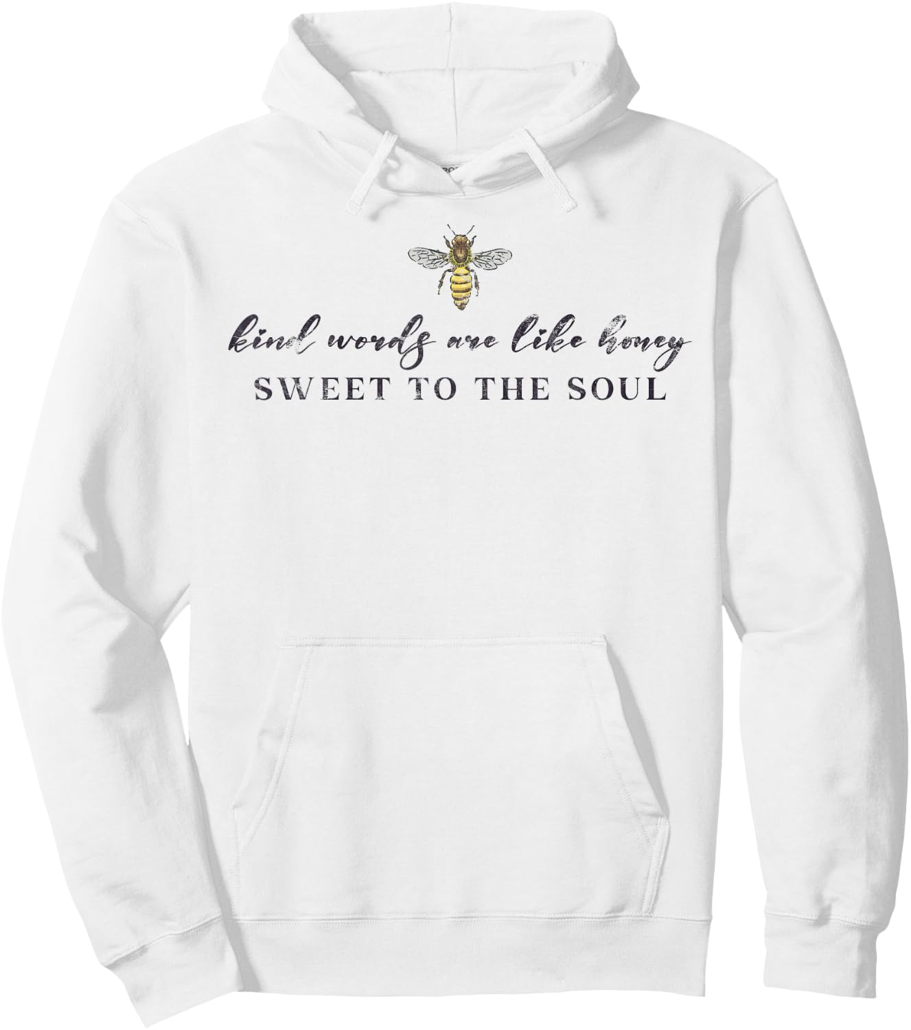 Kind Words Are Like Honey Sweet To The Soul Hoodie - Hoodie | White