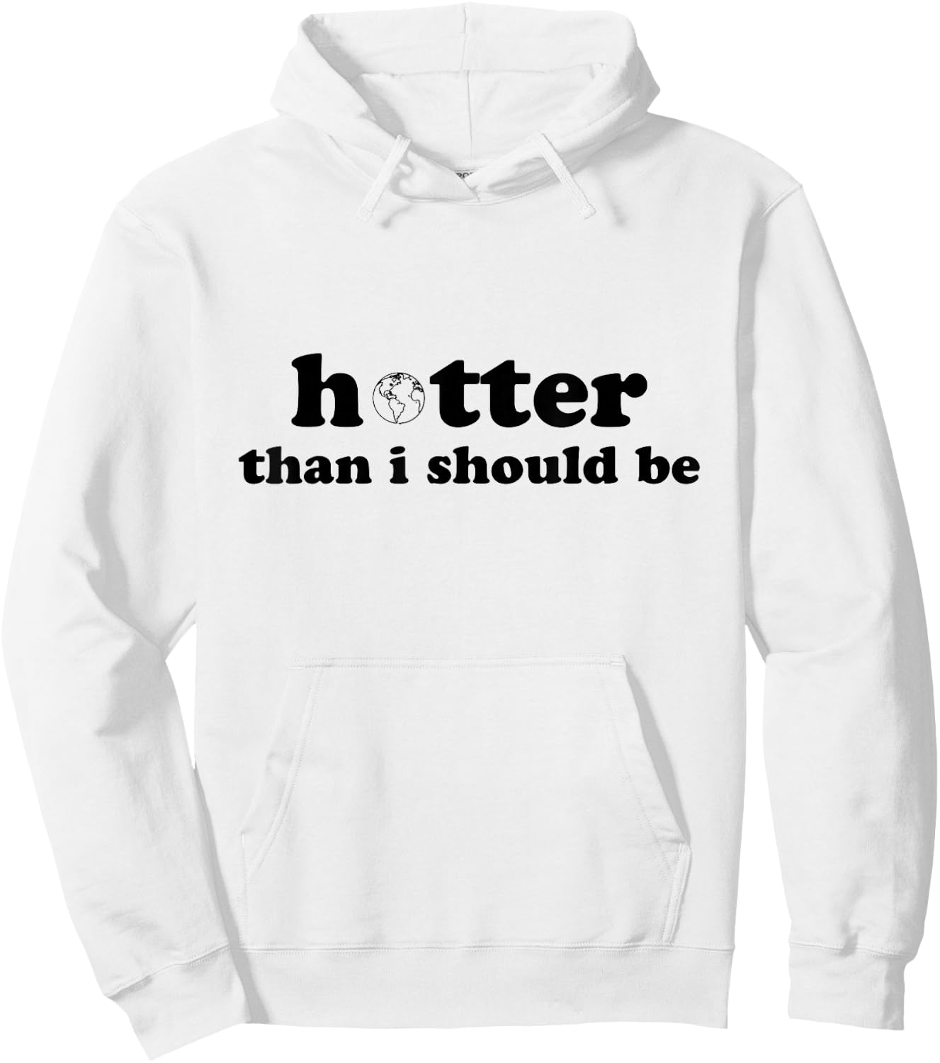 Hotter than I should be Earth Hoodie - Hoodie | White