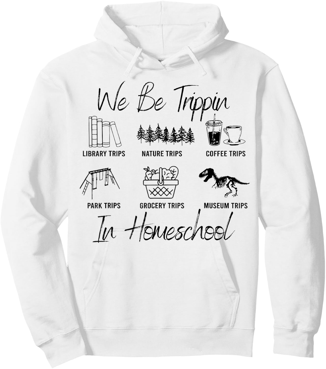 We Be Trippin' Funny Travel Homeschooling In Homeschool Hoodie - Hoodie | White