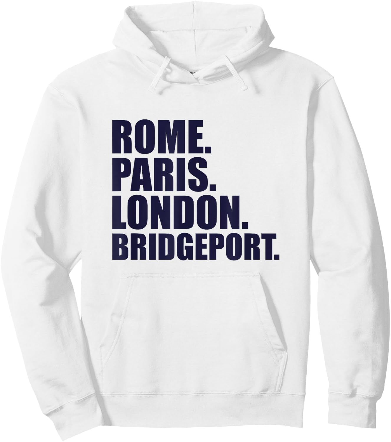 Rome Paris London Bridgeport - Fun Cities Travel Hoodie - Hoodie | White