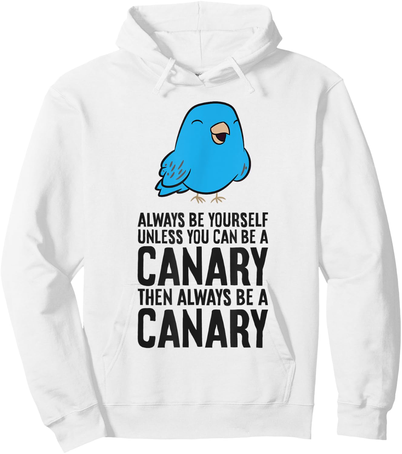 Always Be Yourself Unless You Can Be A Canary Hoodie - Hoodie | White