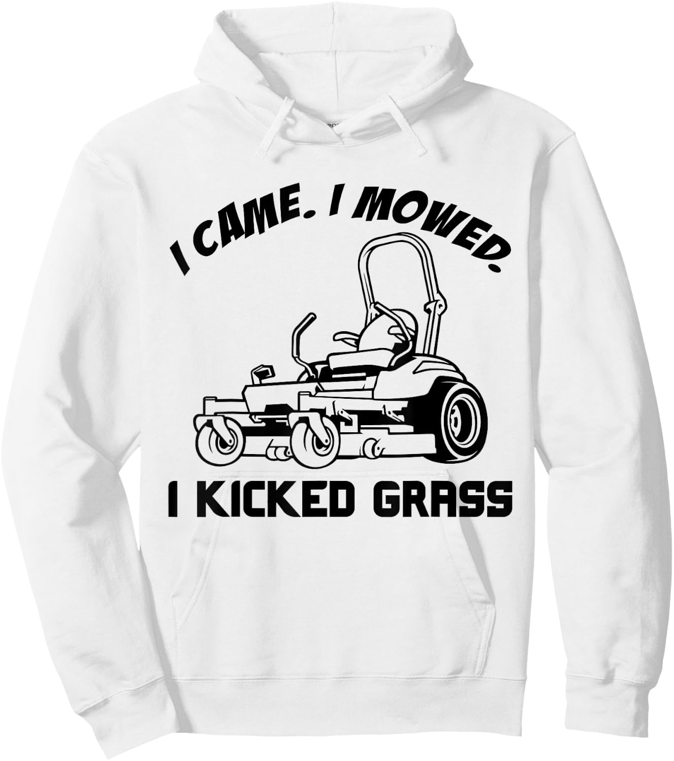 I Came I Mowed I Kicked Grass Funny Lawn Mowing Hoodie - Hoodie | White