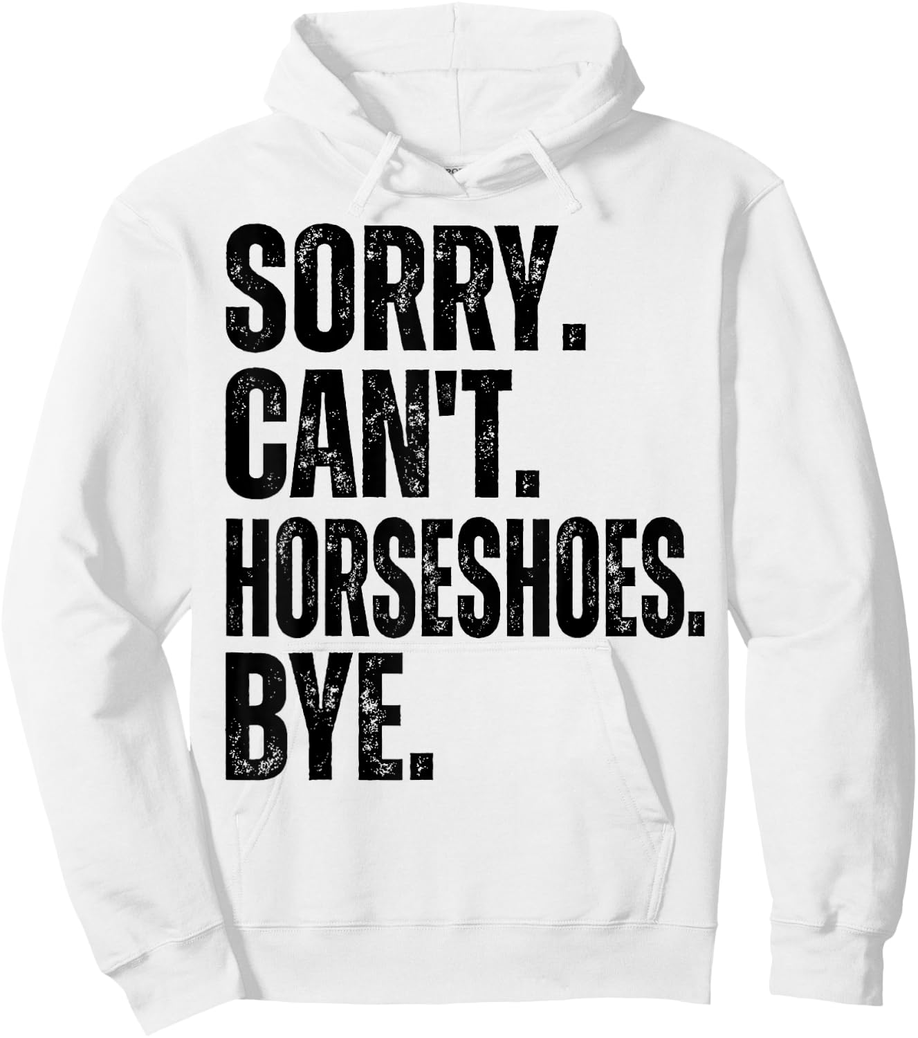 Sorry Can't Horseshoes Bye Hoodie - Hoodie | White