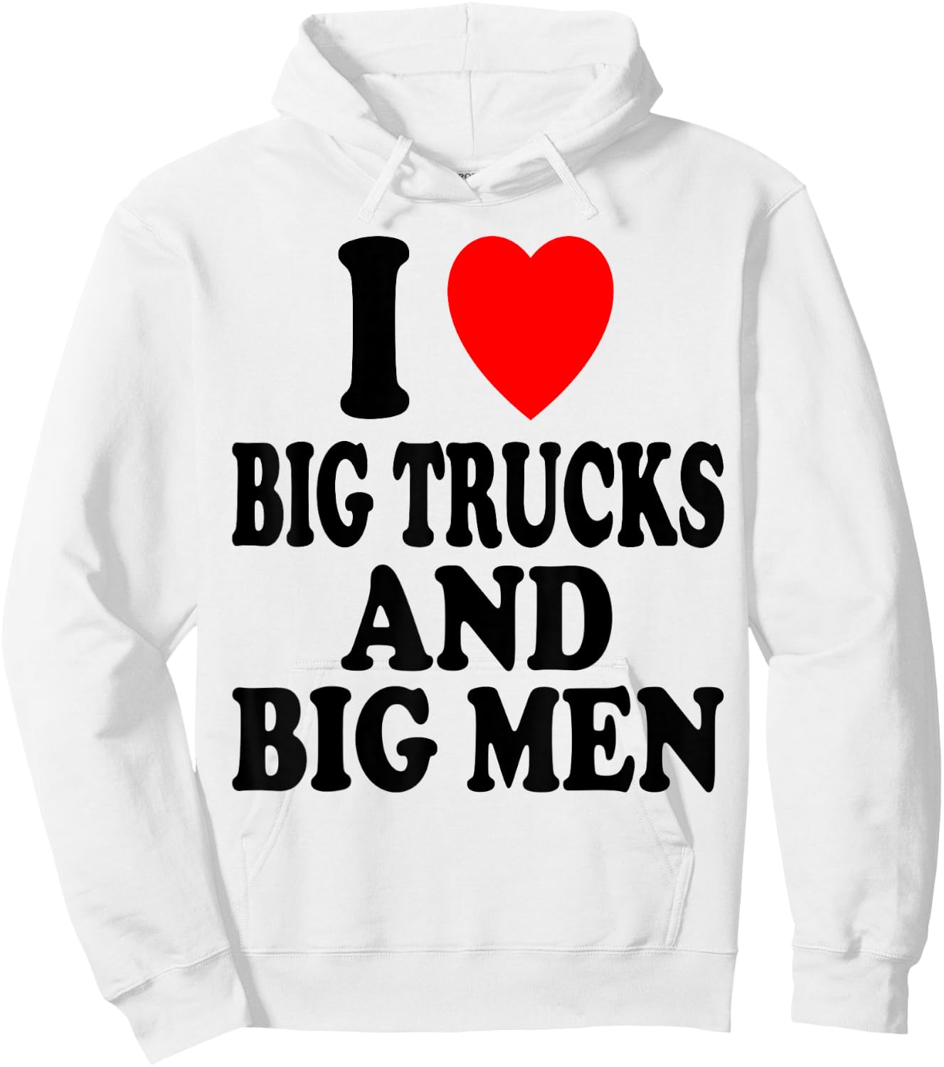 I Heart (Love) Big Trucks and Big Men Sexy Hot Attraction Hoodie - Hoodie | White