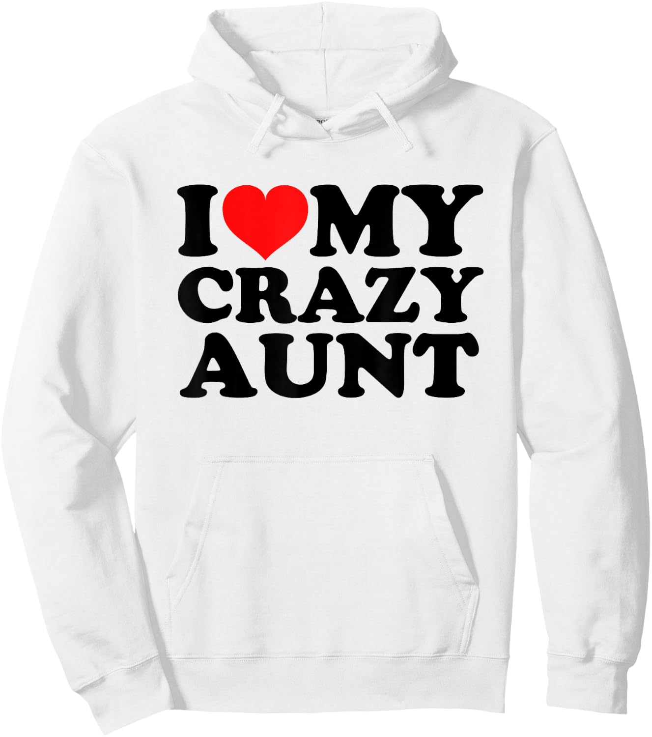 I Love My Crazy Aunt Hoodie - Hoodie | White