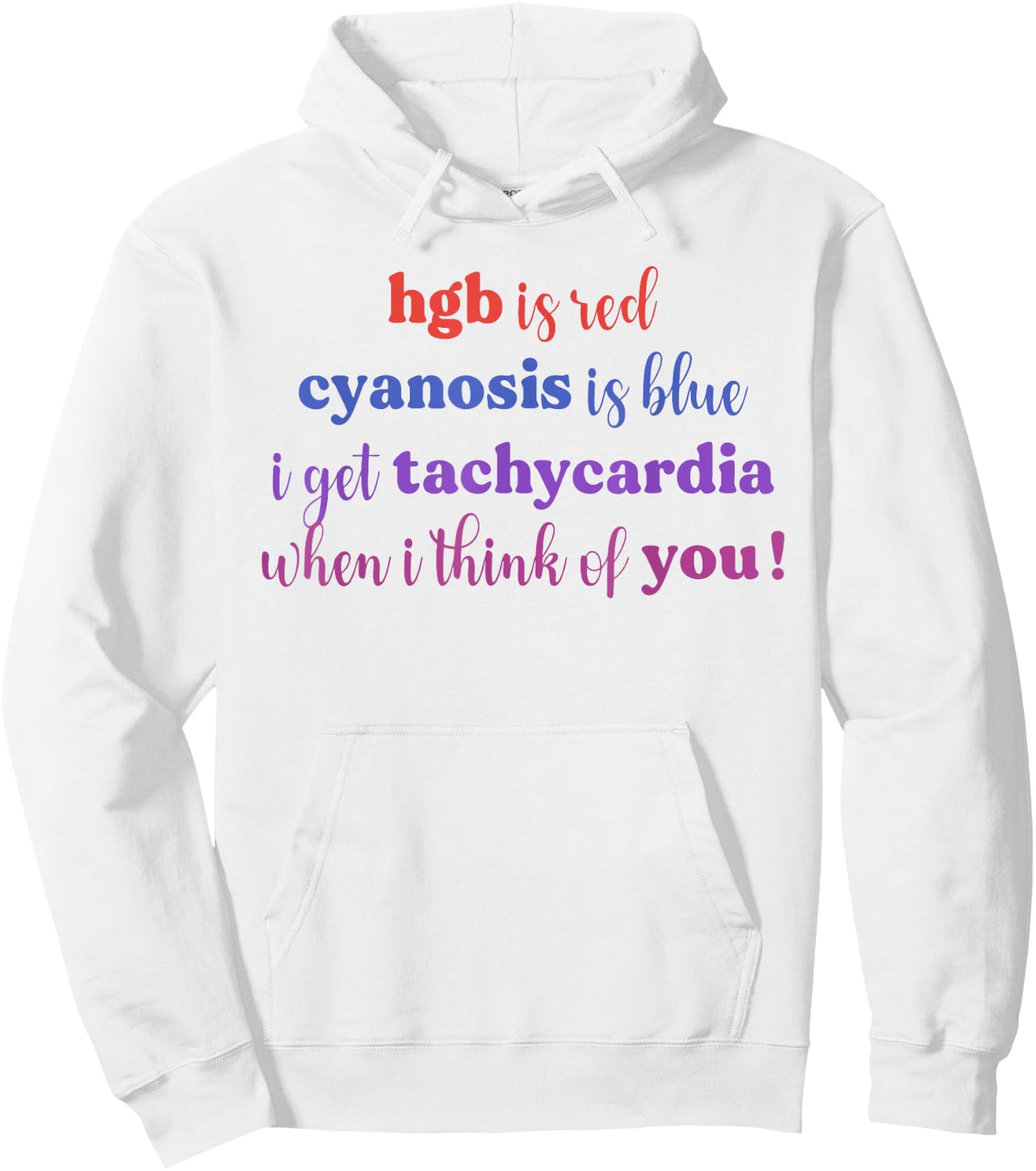 Hgb Is Red Cyanosis Is Blue I Get Tachycardia I Think You Hoodie - Hoodie | White