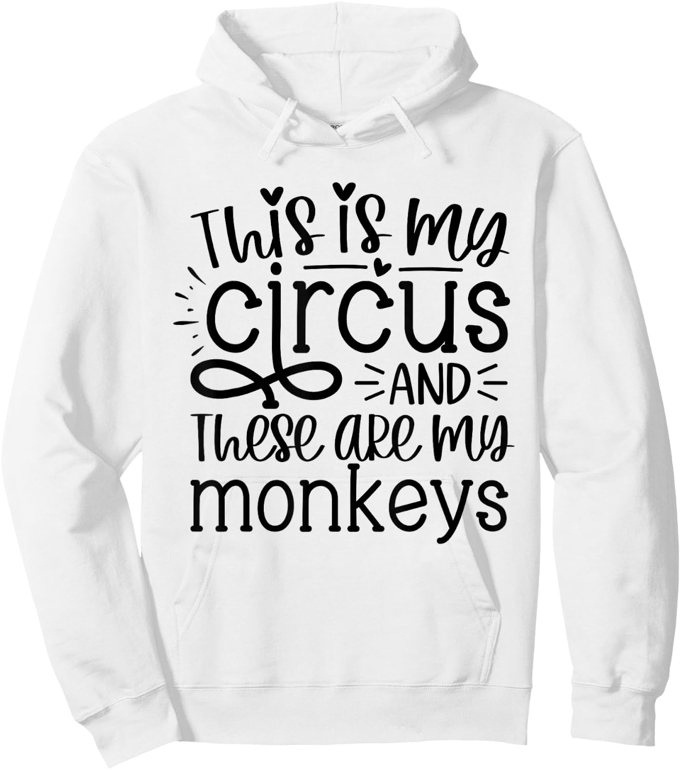 This Is My Circus And These Are My Monkeys Funny Mom Women Hoodie - Hoodie | White