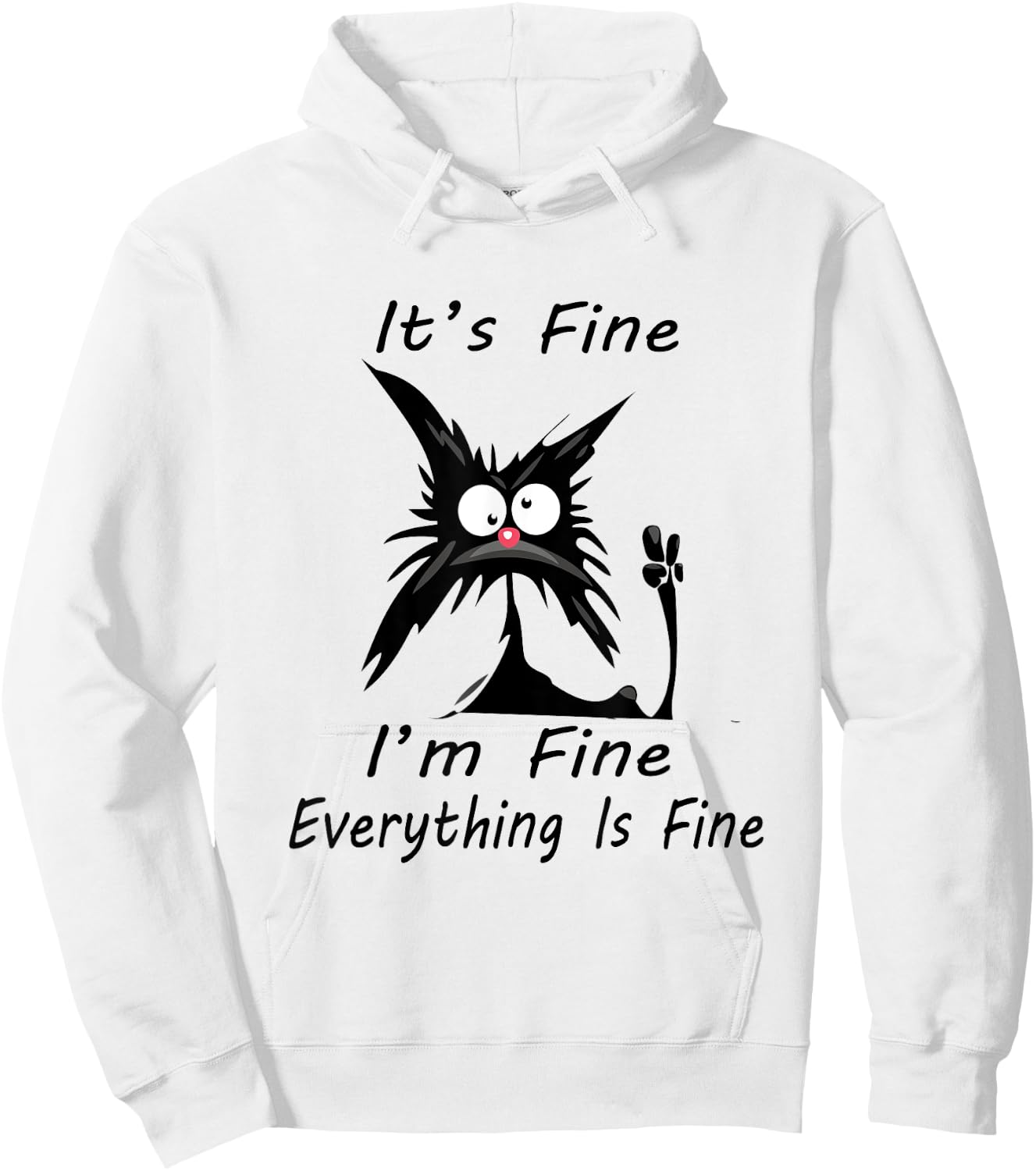 it's fine I'm Fine Everything Is Fine silly cat Hoodie - Hoodie | White
