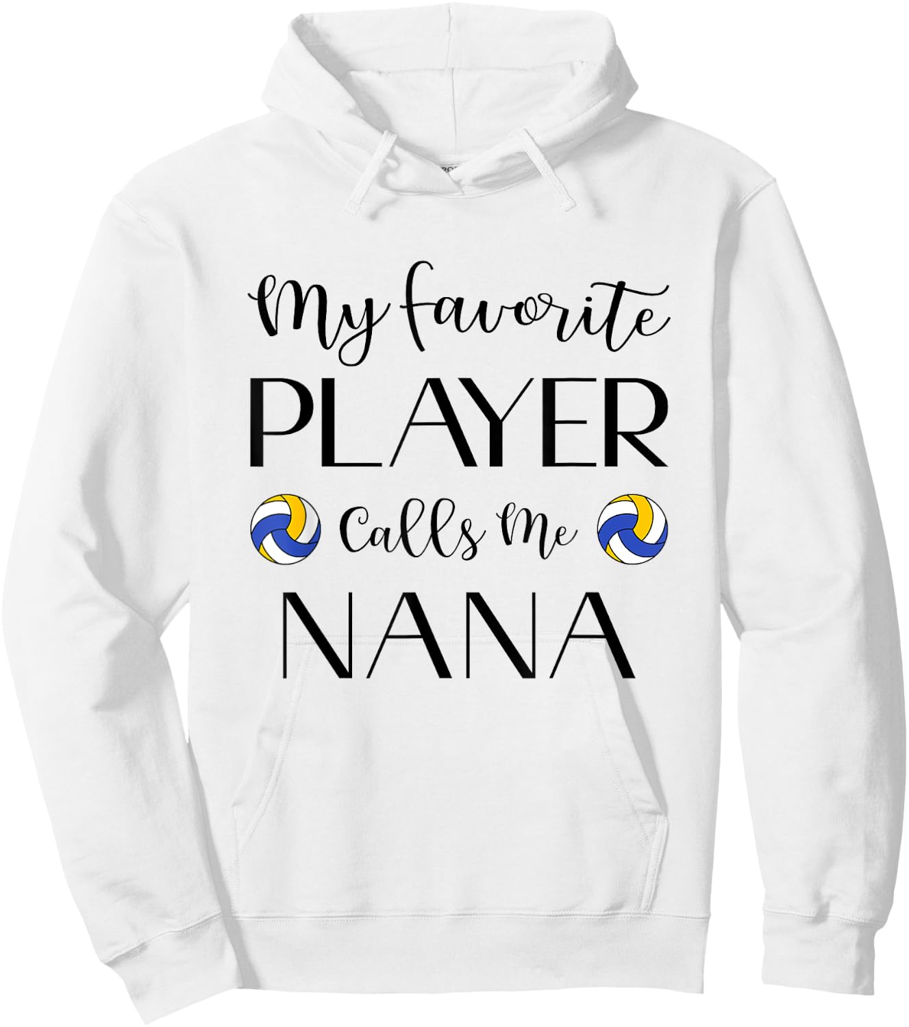 Volleyball My Favorite Player Calls Me Nana Grandma Hoodie - Hoodie | White