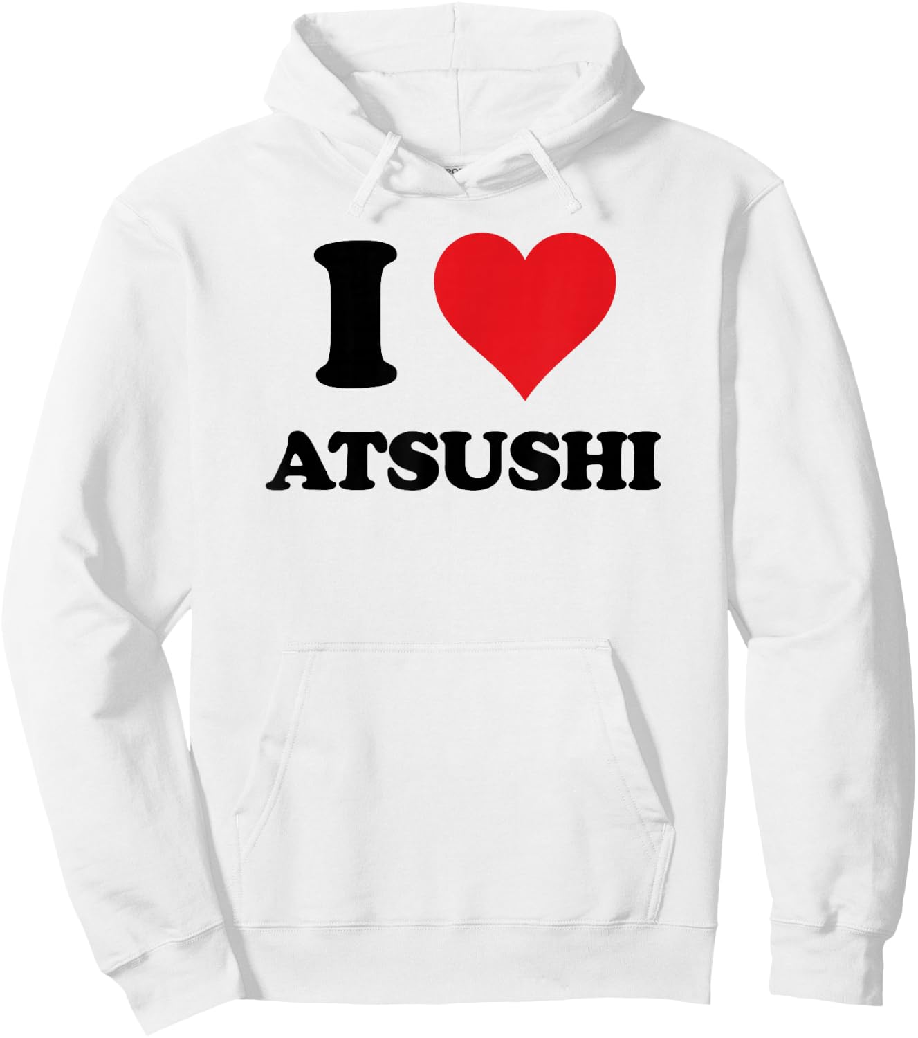 I Heart Atsushi First Name I Love Personalized Stuff Hoodie - Hoodie | White