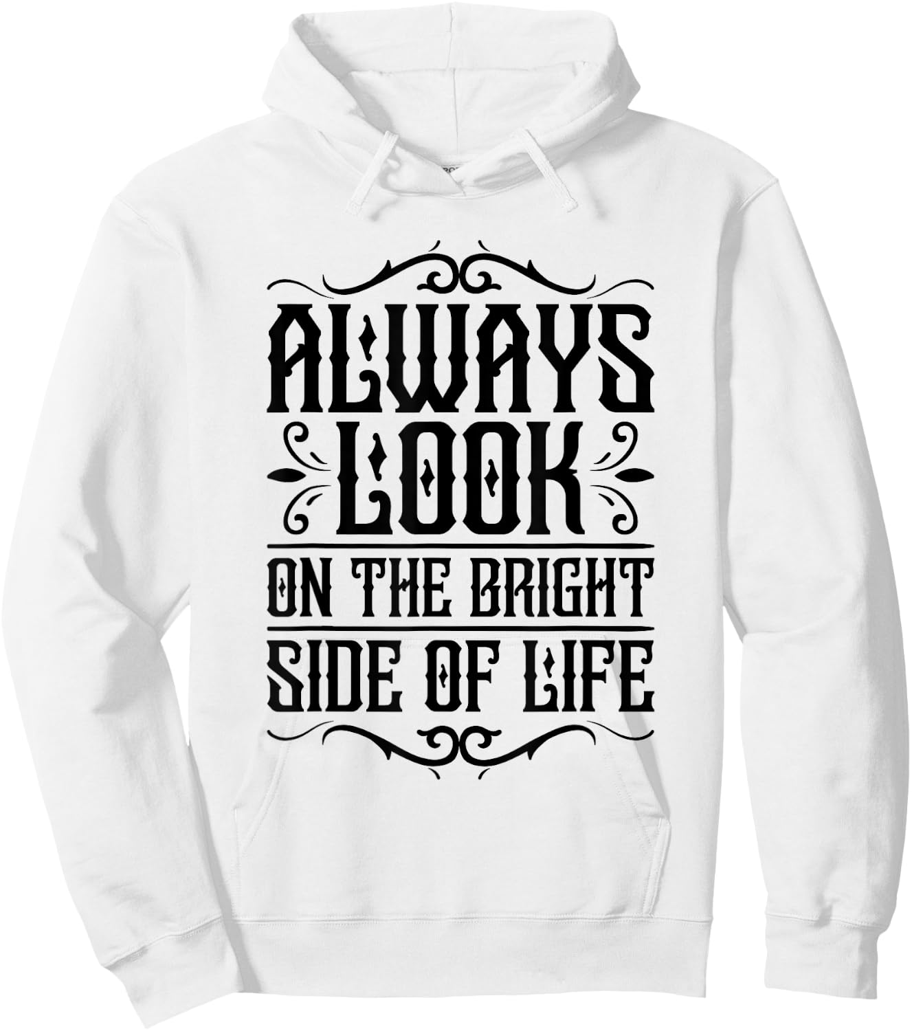 Always look on the bright side of life Funny Quote Hoodie - Hoodie | White