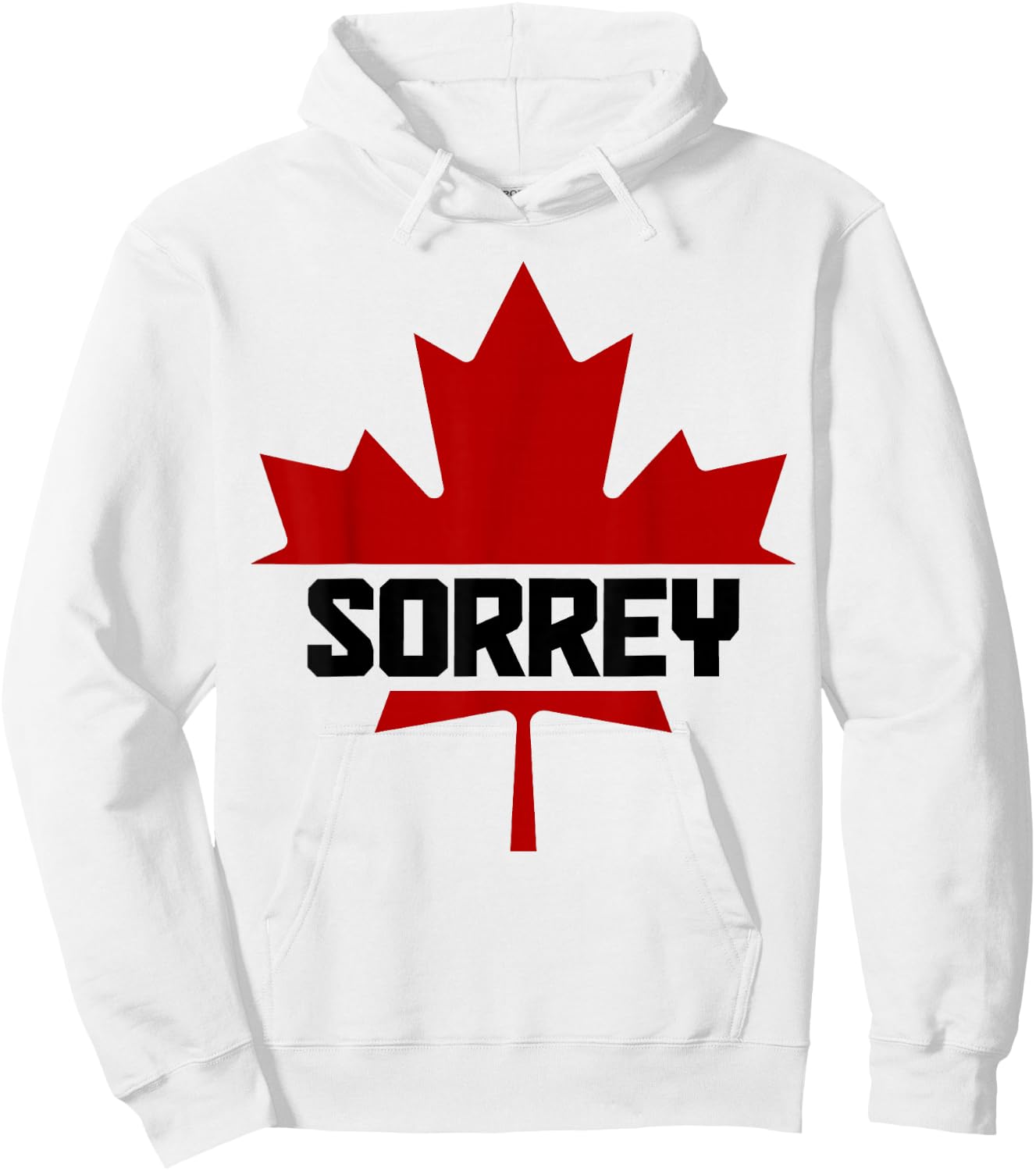 Canada Maple Leaf Sorrey Funny Canadian Flag Hoodie - Hoodie | White