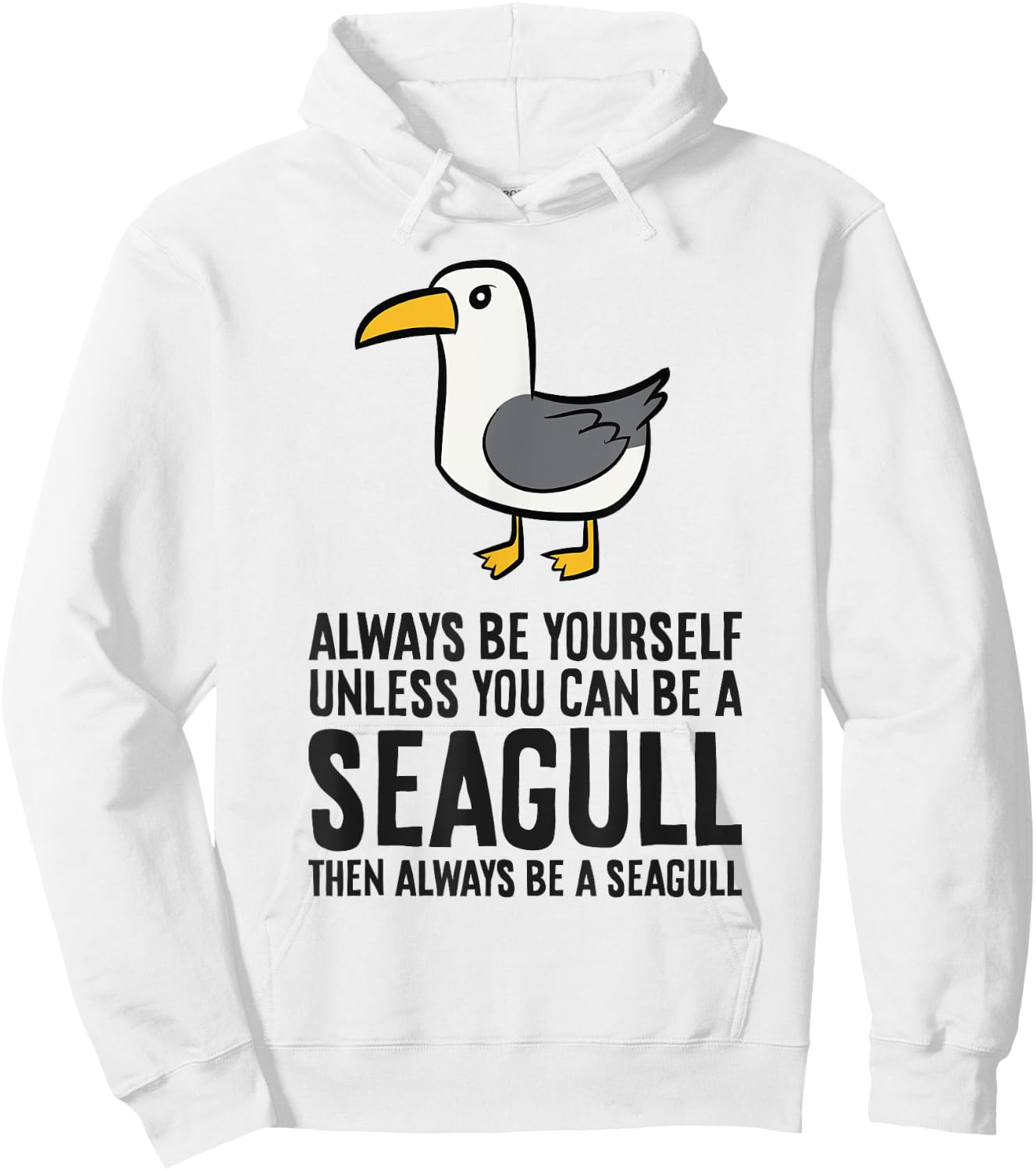 Always Be Yourself Unless You Can Be A Seagull Hoodie - Hoodie | White