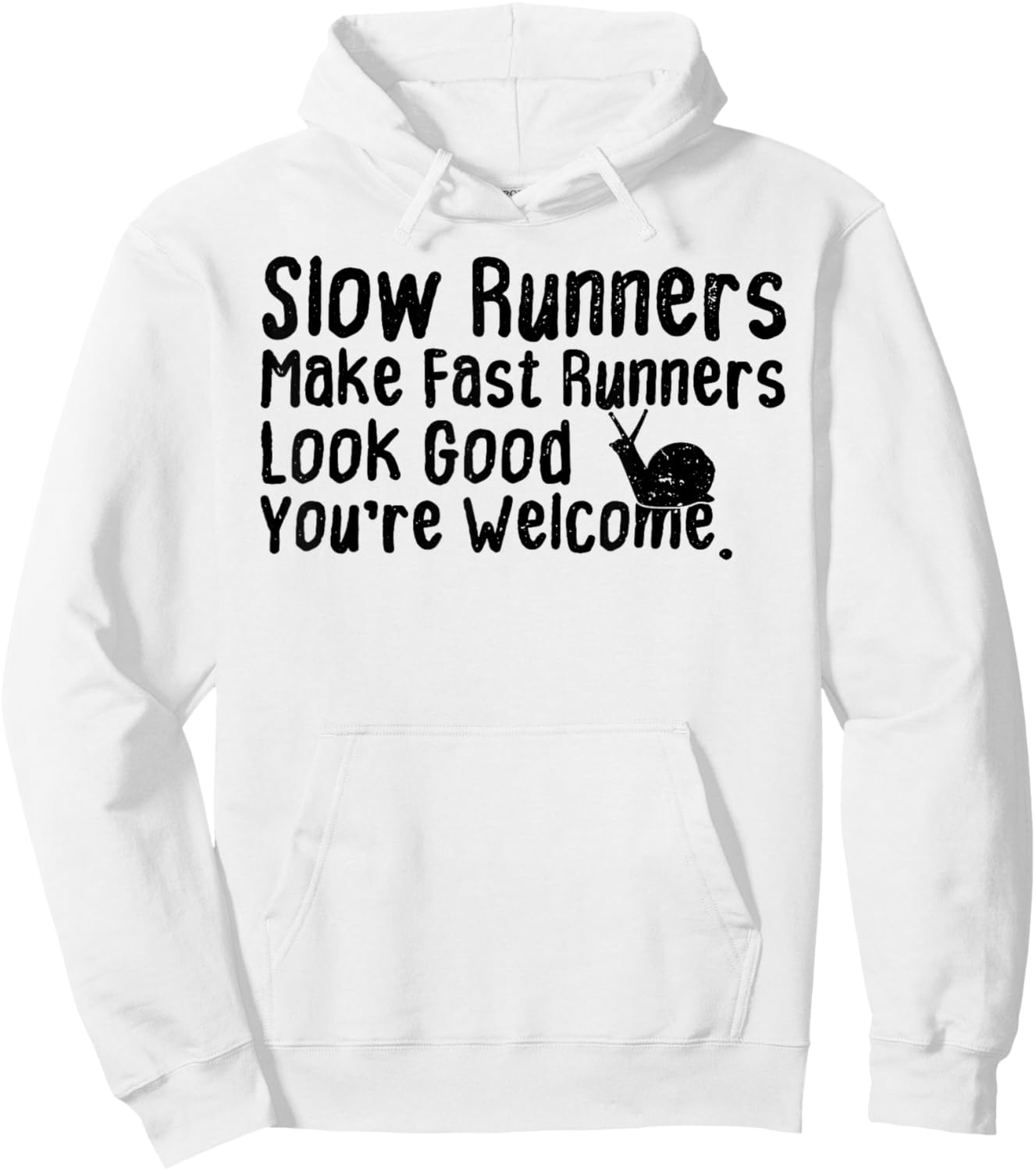 Slow Runners Make Fast Runners Look Good You're Welcome Say Hoodie - Hoodie | White