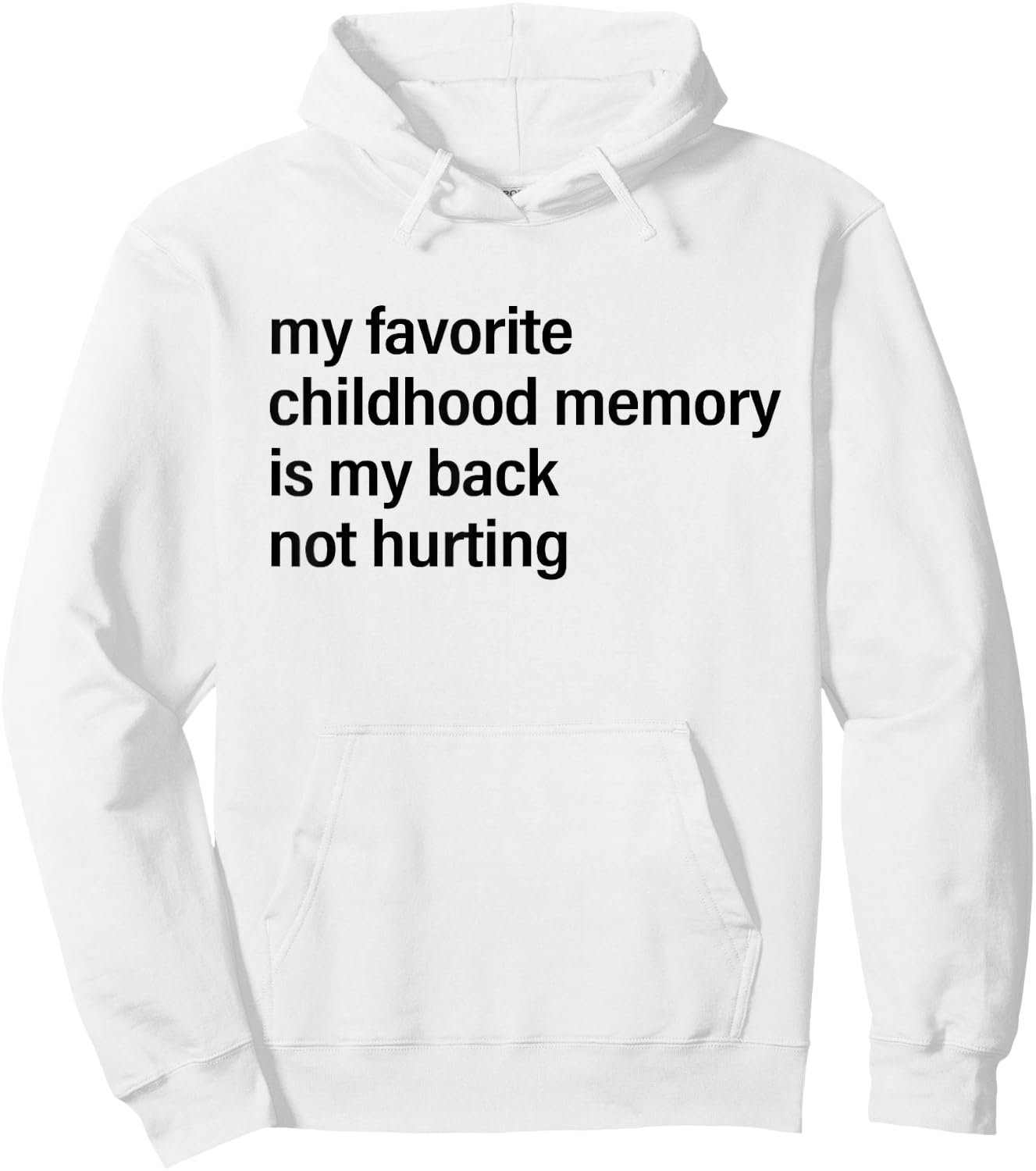 My Favorite Childhood Memory is My Back Not Hurting Fun Men Hoodie - Hoodie | White