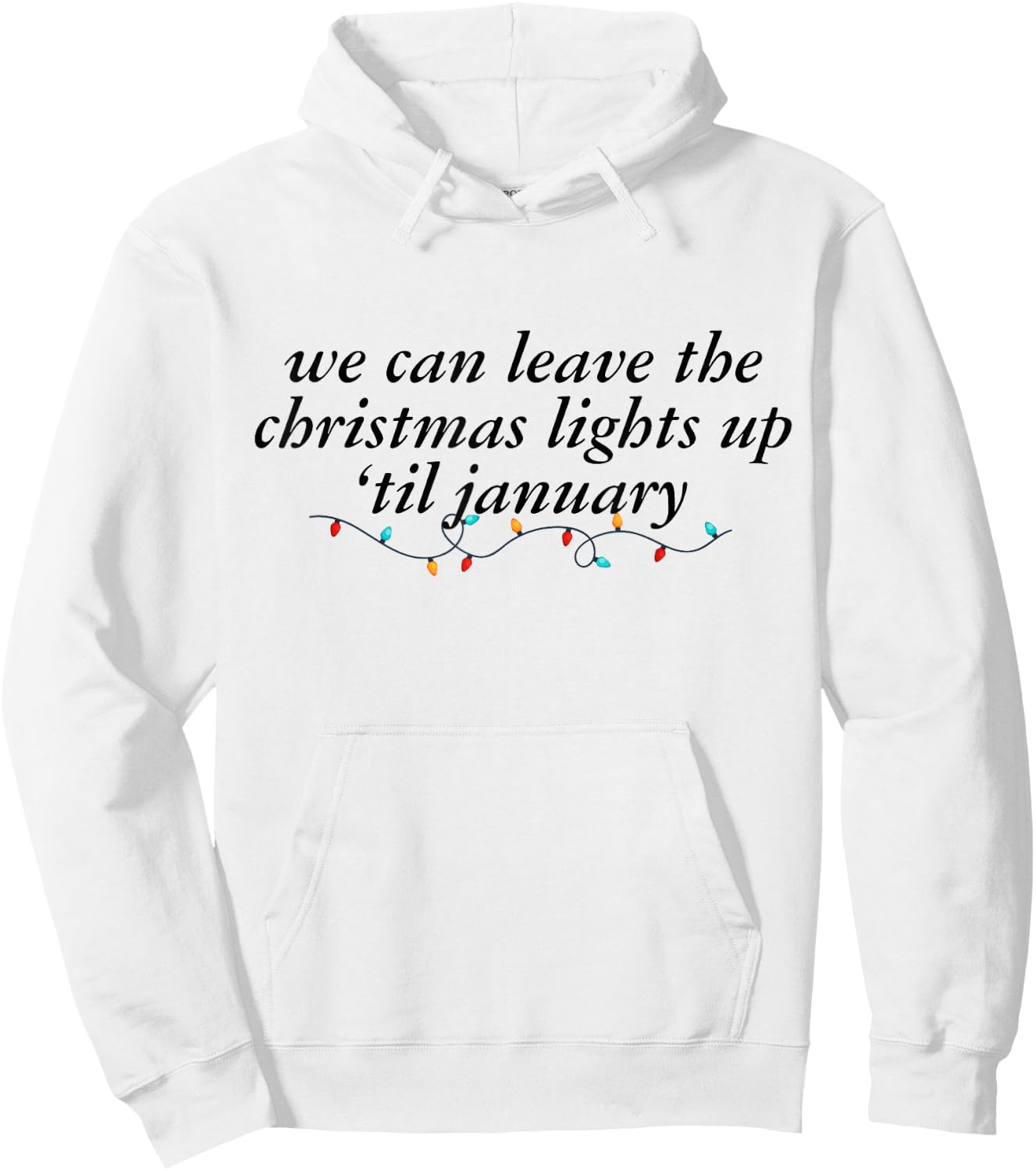 We Can Leave The Christmas Lights Up Til January -Adults Blue Small Modern Short Sleeve Cotton 100% Holiday Christmas Hoodie - Hoodie | White