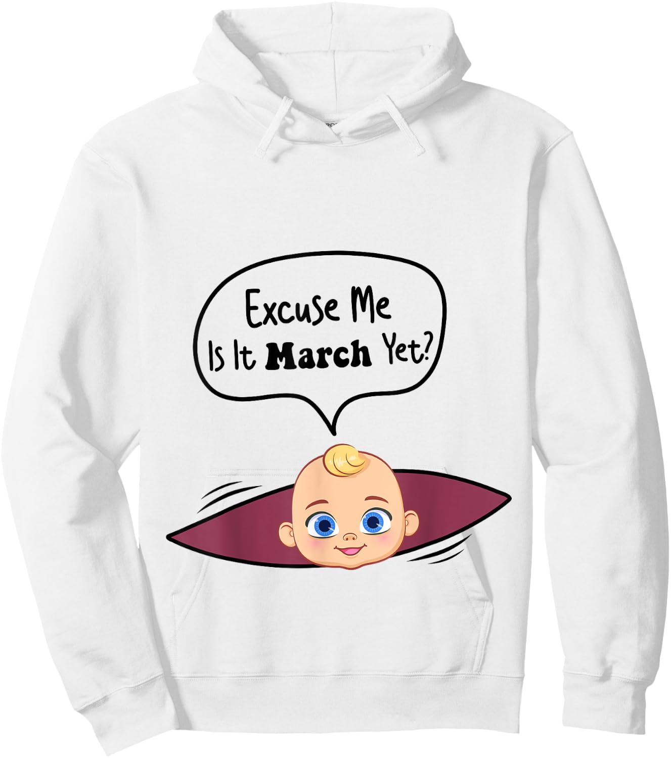 Excuse Me Is It March Yet Women Pregnancy Announcement Hoodie - Hoodie | White