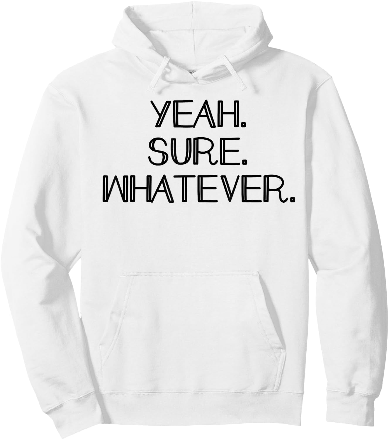 Yeah Sure Whatever Funny Sarcastic Dont care Hoodie - Hoodie | White