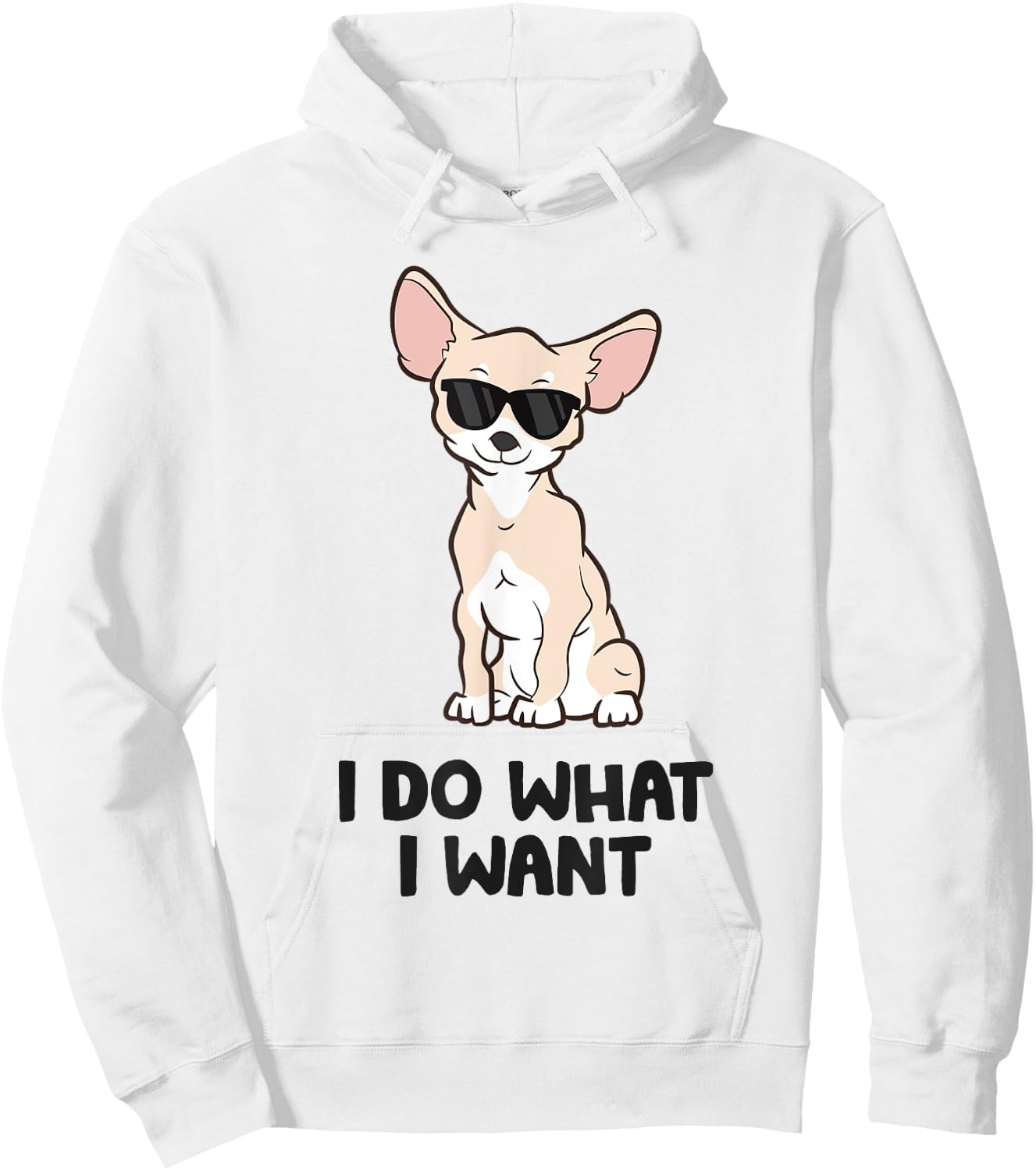 Chihuahua Dog I Do What I Want Funny Chihuahua Men Women Kids Hoodie - Hoodie | White