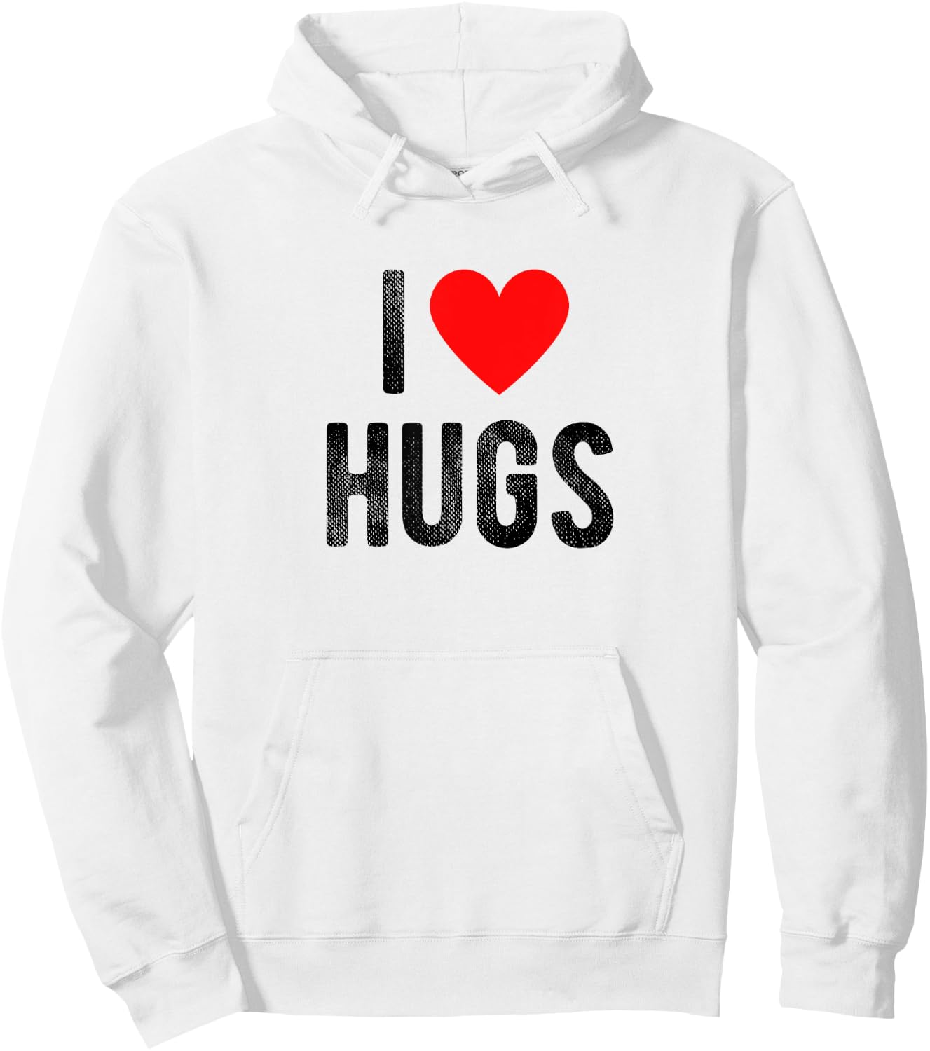 I Love Hugs Funny Saying Quote I Heart Hugs Hoodie - Hoodie | White