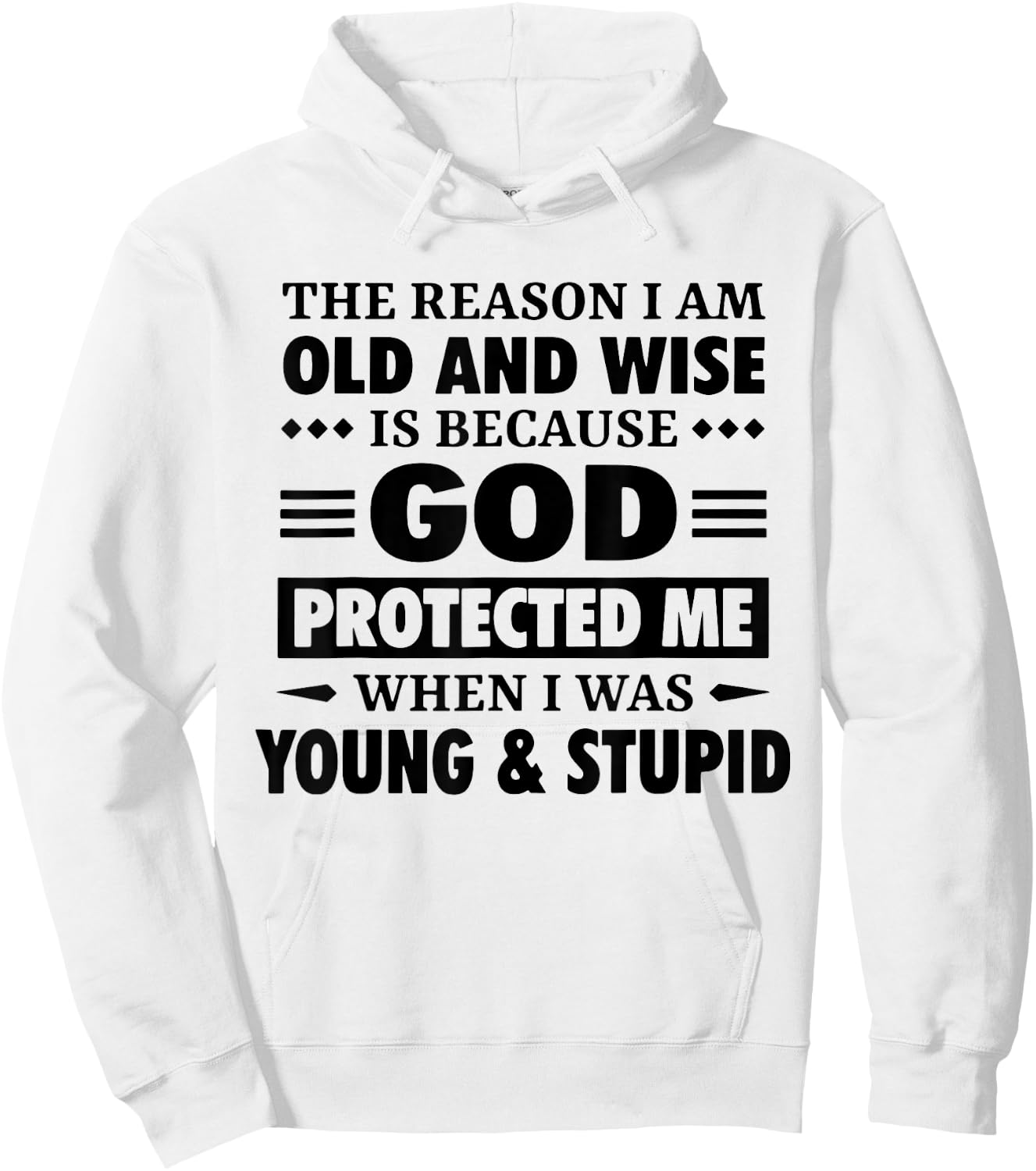 The Reason I Am Old Wise Is Because God Protected Me When Hoodie - Hoodie | White
